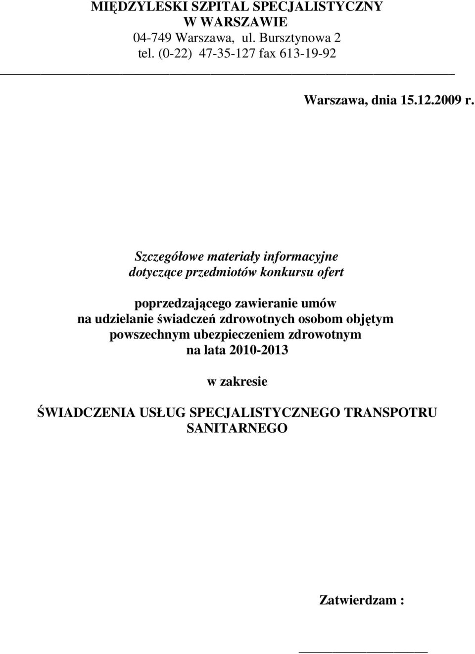 Szczegółowe materiały informacyjne dotyczące przedmiotów konkursu ofert poprzedzającego zawieranie umów na