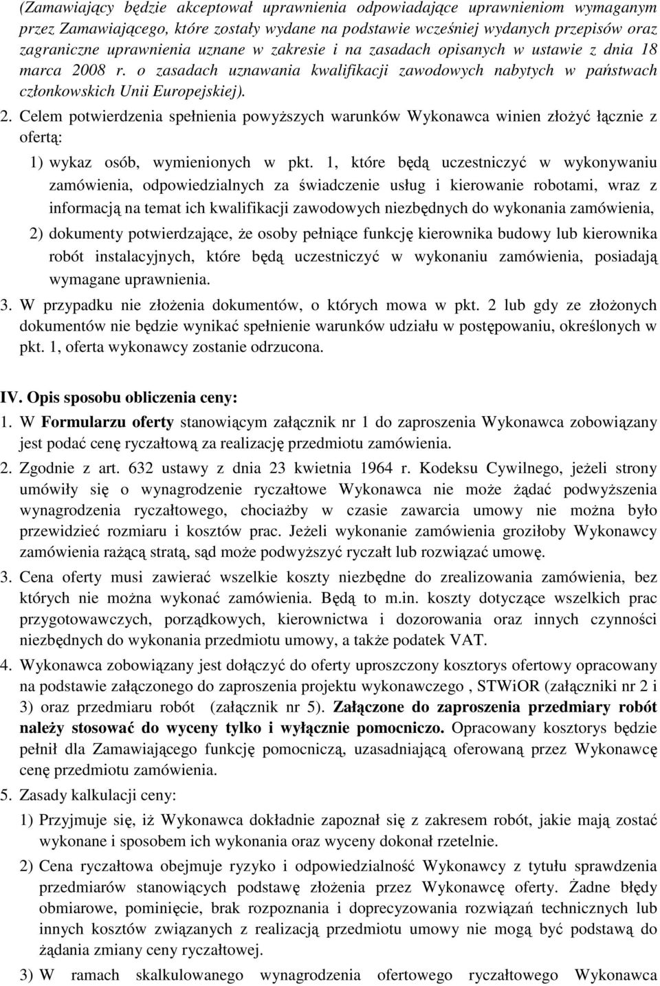 1, które będą uczestniczyć w wykonywaniu zamówienia, odpowiedzialnych za świadczenie usług i kierowanie robotami, wraz z informacją na temat ich kwalifikacji zawodowych niezbędnych do wykonania