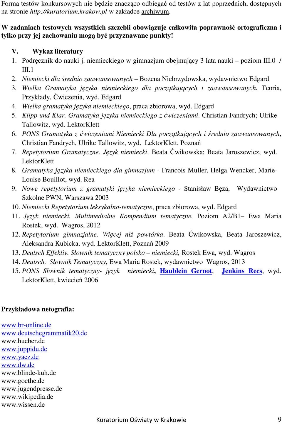 niemieckiego w gimnazjum obejmujący 3 lata nauki poziom III.0 / III.1 2. Niemiecki dla średnio zaawansowanych Bożena Niebrzydowska, wydawnictwo Edgard 3.