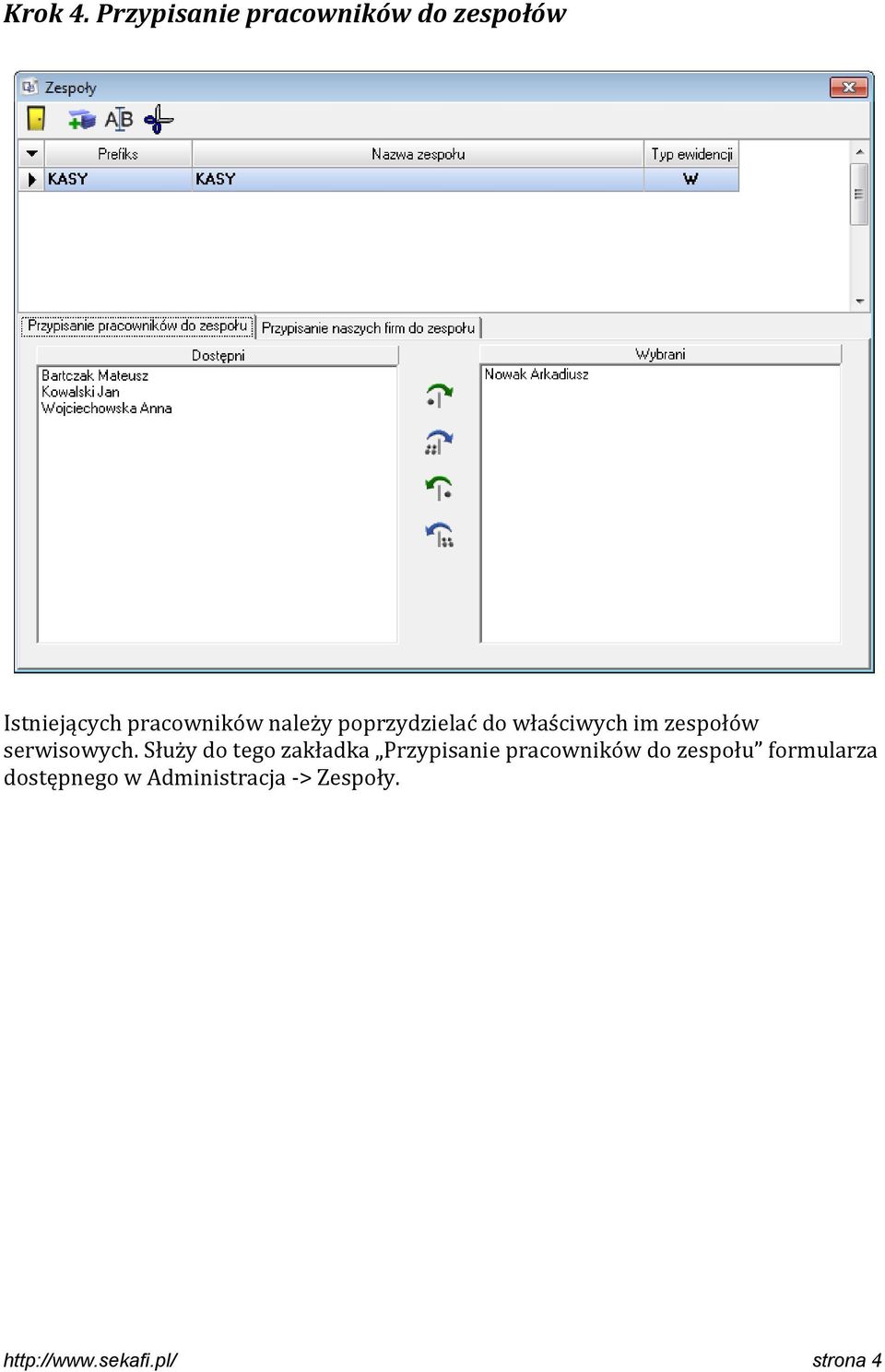 należy poprzydzielać do właściwych im zespołów serwisowych.