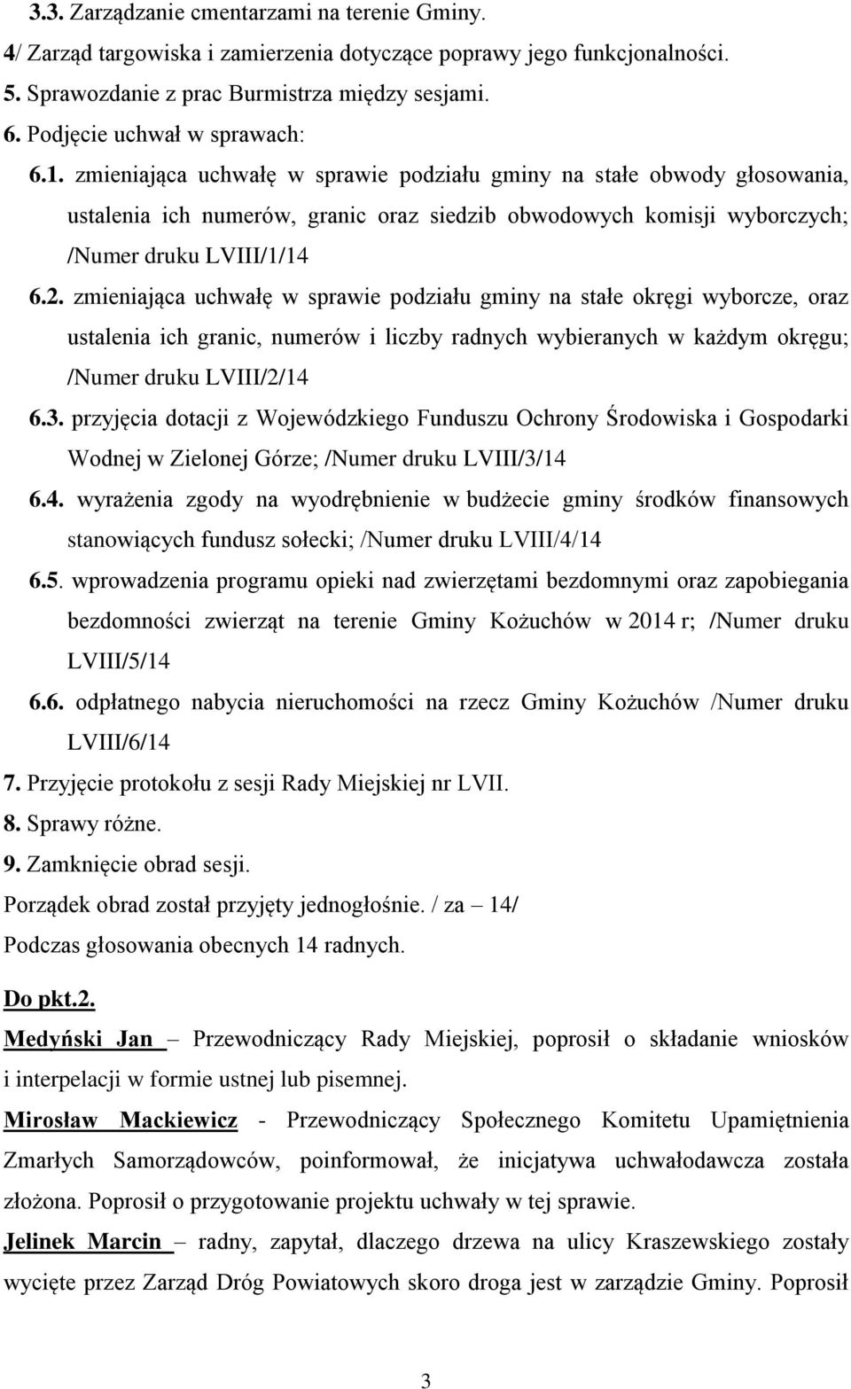 zmieniająca uchwałę w sprawie podziału gminy na stałe obwody głosowania, ustalenia ich numerów, granic oraz siedzib obwodowych komisji wyborczych; /Numer druku LVIII/1/14 6.2.