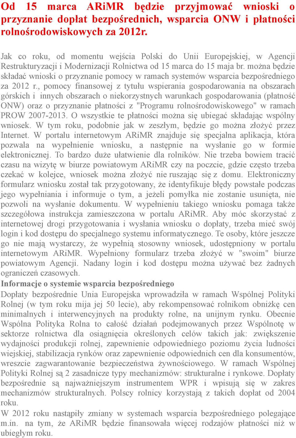 można będzie składać wnioski o przyznanie pomocy w ramach systemów wsparcia bezpośredniego za 2012 r.