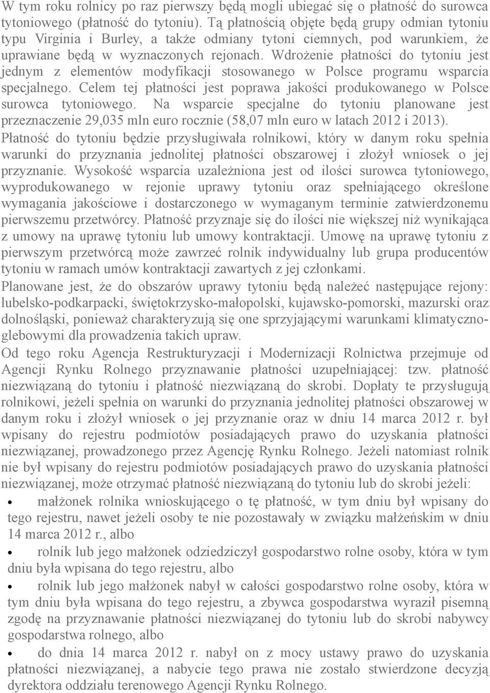 Wdrożenie płatności do tytoniu jest jednym z elementów modyfikacji stosowanego w Polsce programu wsparcia specjalnego.