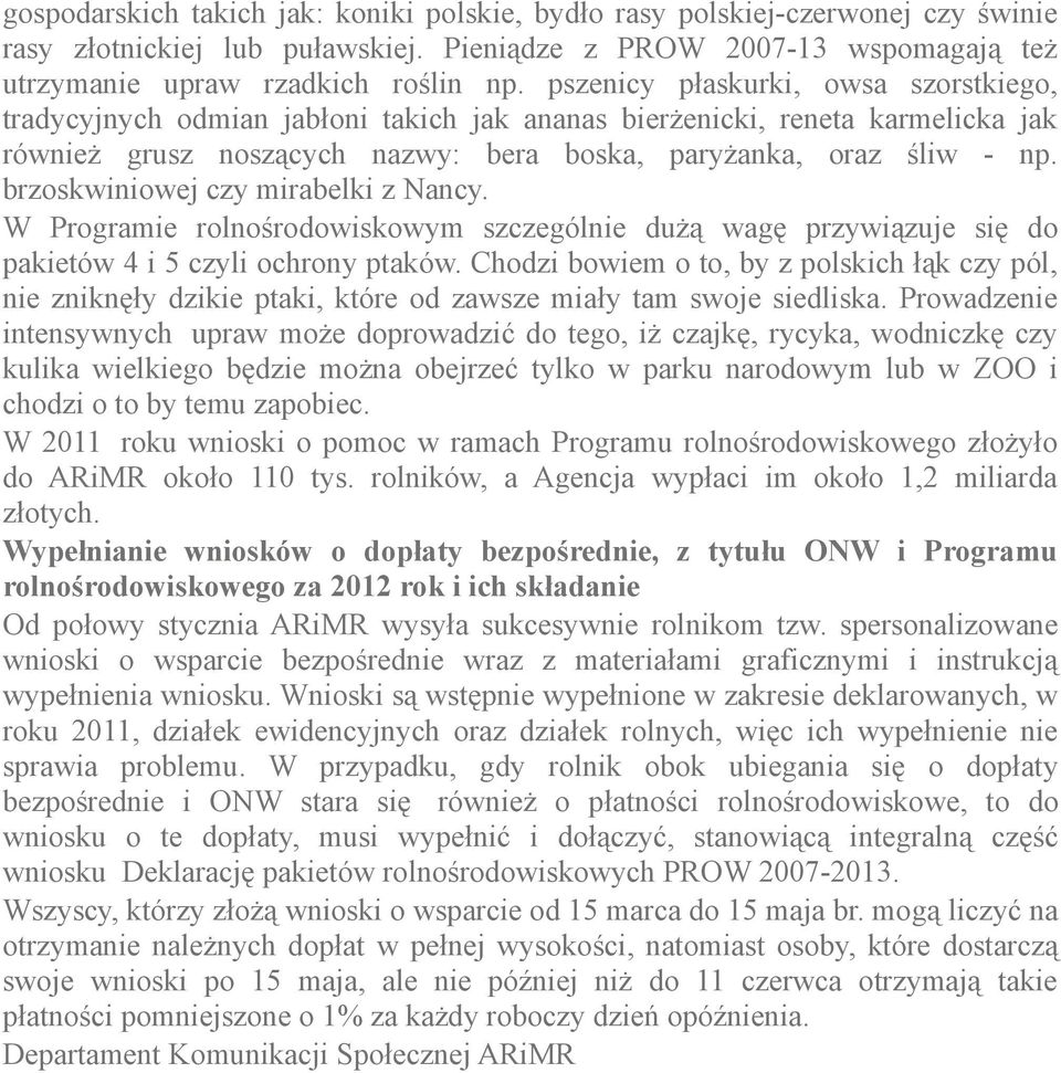 brzoskwiniowej czy mirabelki z Nancy. W Programie rolnośrodowiskowym szczególnie dużą wagę przywiązuje się do pakietów 4 i 5 czyli ochrony ptaków.