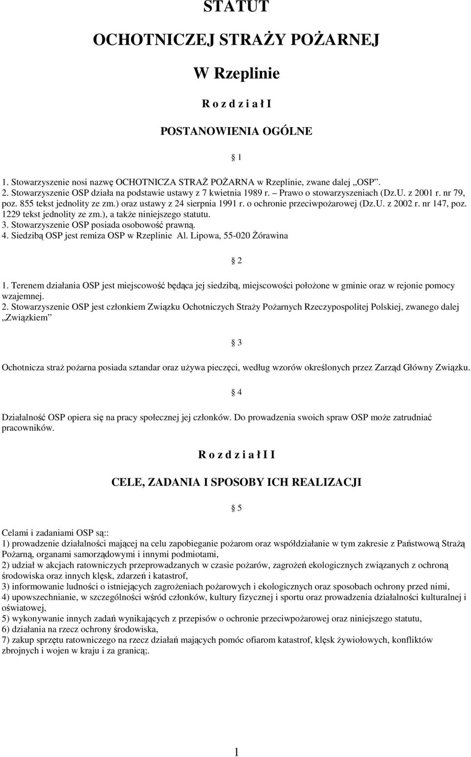 o ochronie przeciwpoŝarowej (Dz.U. z 2002 r. nr 147, poz. 1229 tekst jednolity ze zm.), a takŝe niniejszego statutu. 3. Stowarzyszenie OSP posiada osobowość prawną. 4.