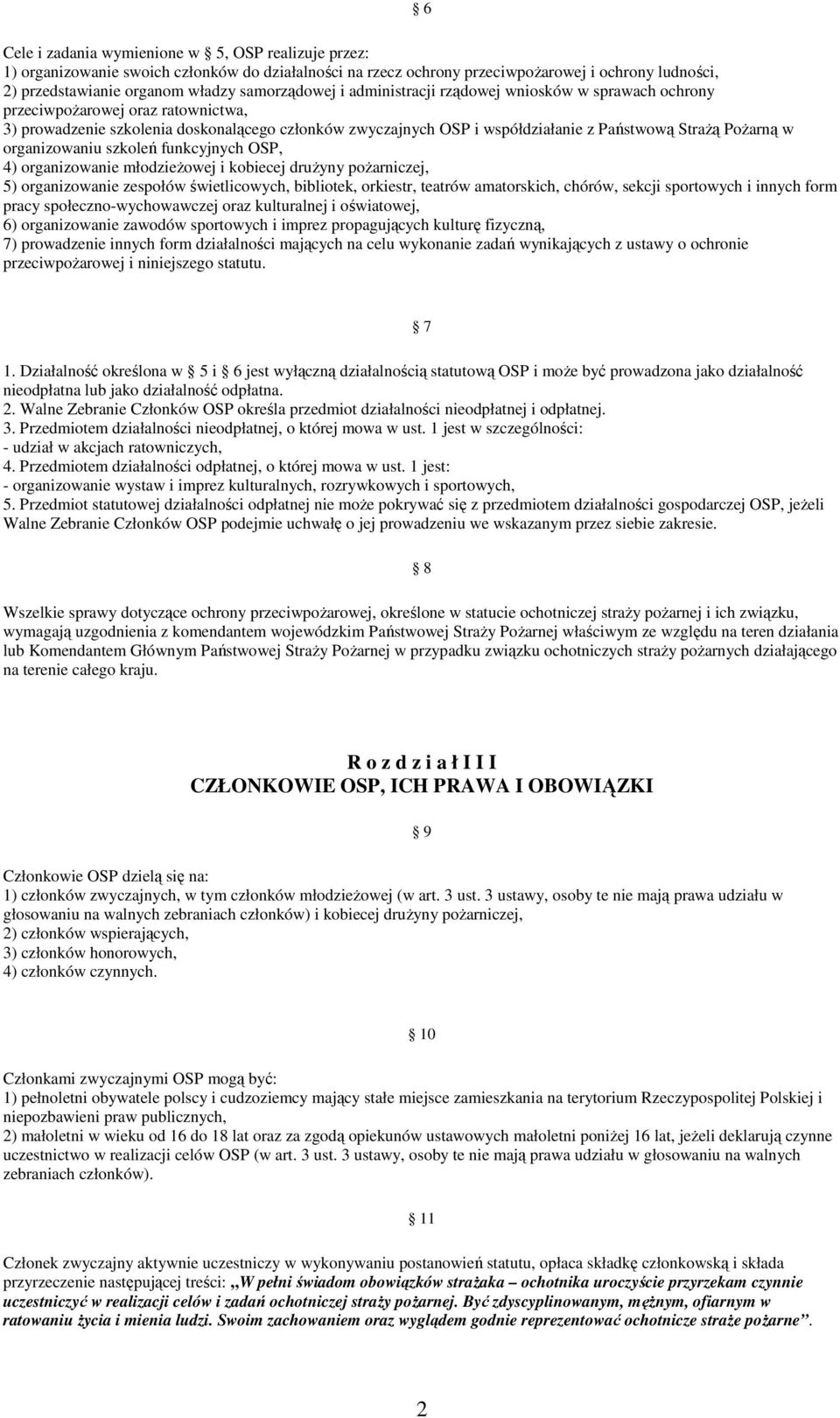 StraŜą PoŜarną w organizowaniu szkoleń funkcyjnych OSP, 4) organizowanie młodzieŝowej i kobiecej druŝyny poŝarniczej, 5) organizowanie zespołów świetlicowych, bibliotek, orkiestr, teatrów