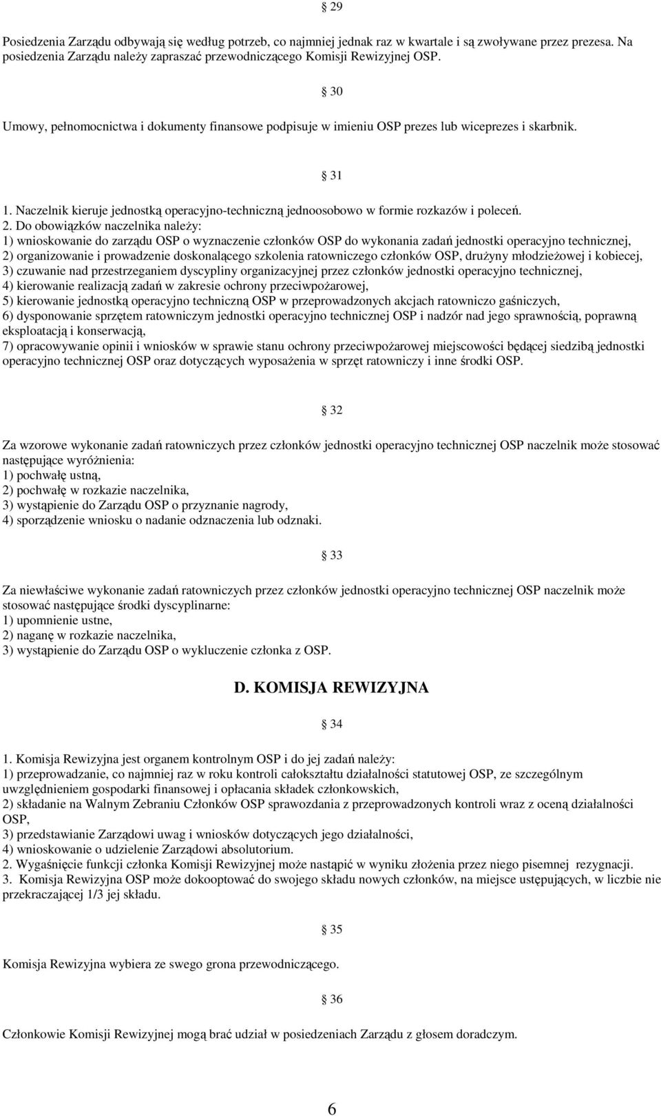 Naczelnik kieruje jednostką operacyjno-techniczną jednoosobowo w formie rozkazów i poleceń. 2.