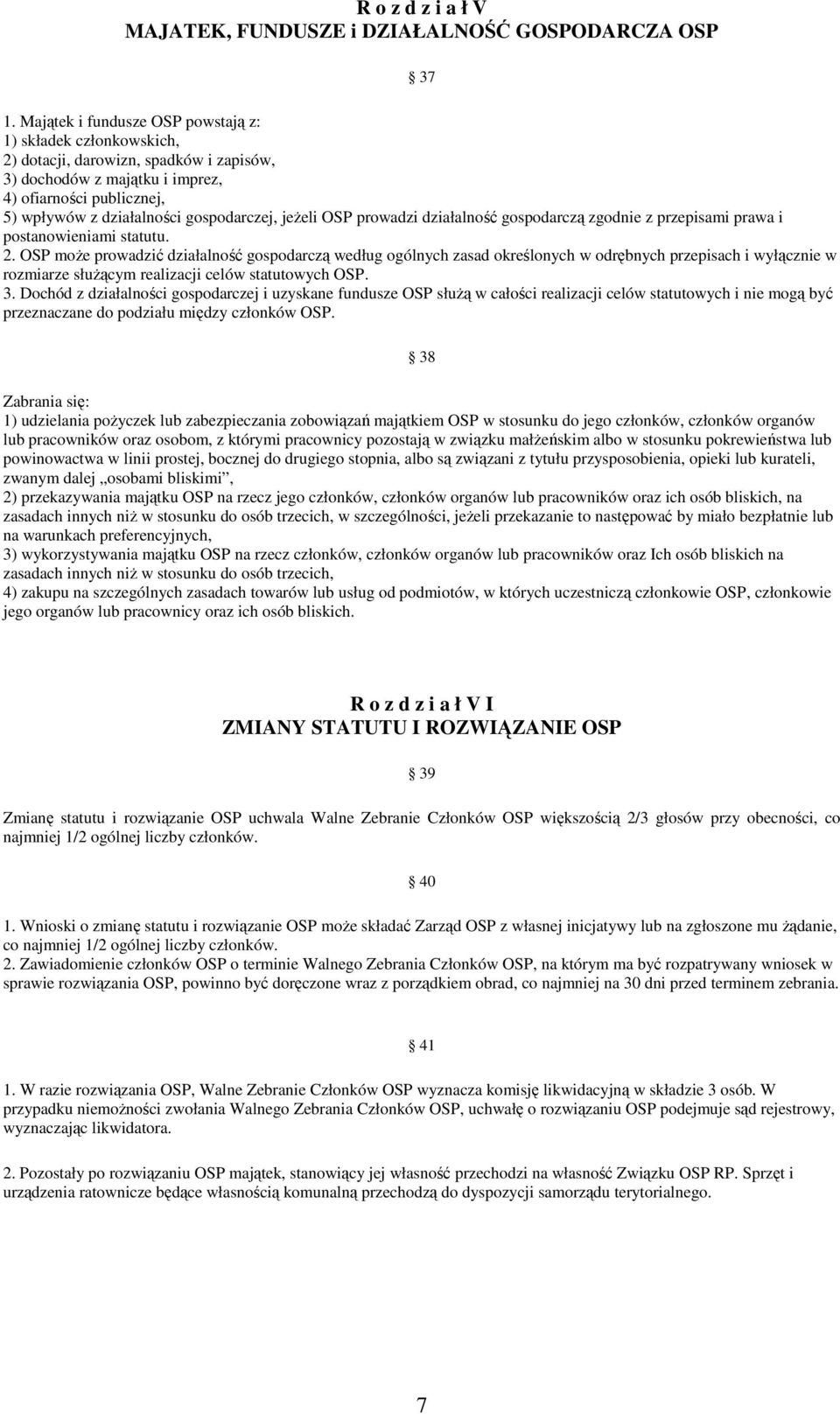 jeŝeli OSP prowadzi działalność gospodarczą zgodnie z przepisami prawa i postanowieniami statutu. 2.
