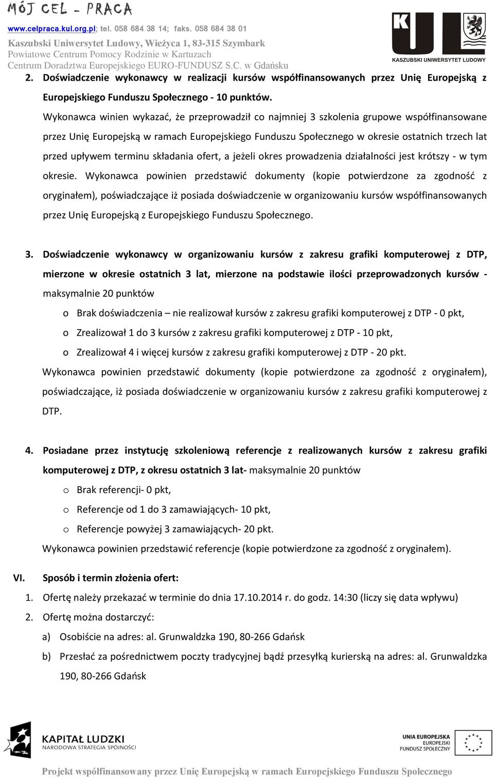 upływem terminu składania ofert, a jeżeli okres prowadzenia działalności jest krótszy - w tym okresie.