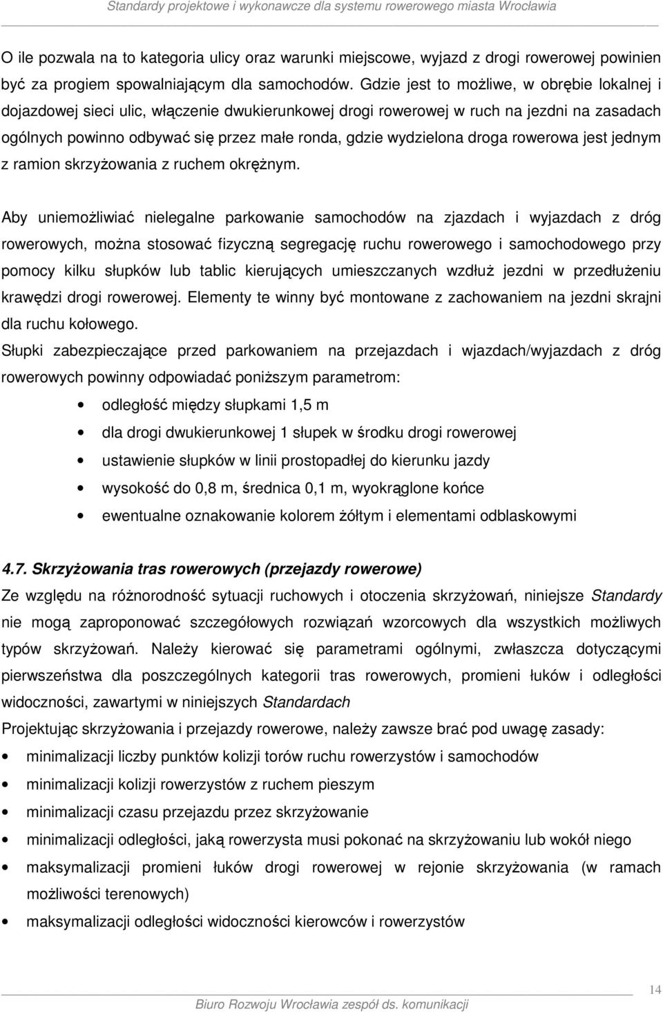 wydzielona droga rowerowa jest jednym z ramion skrzyżowania z ruchem okrężnym.