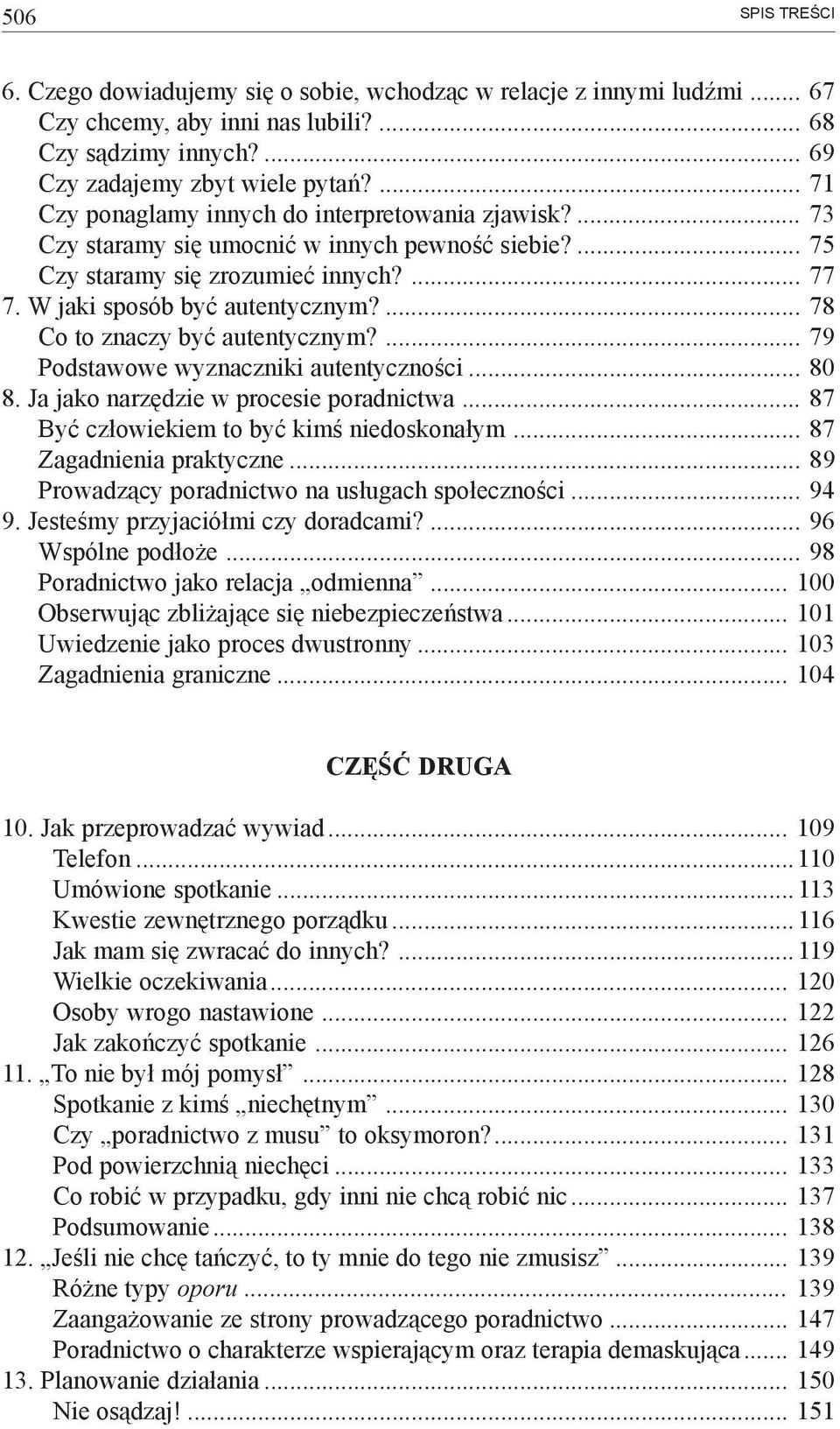 ... 78 Co to znaczy być autentycznym?... 79 Podstawowe wyznaczniki autentyczności... 80 8. Ja jako narzędzie w procesie poradnictwa... 87 Być człowiekiem to być kimś niedoskonałym.