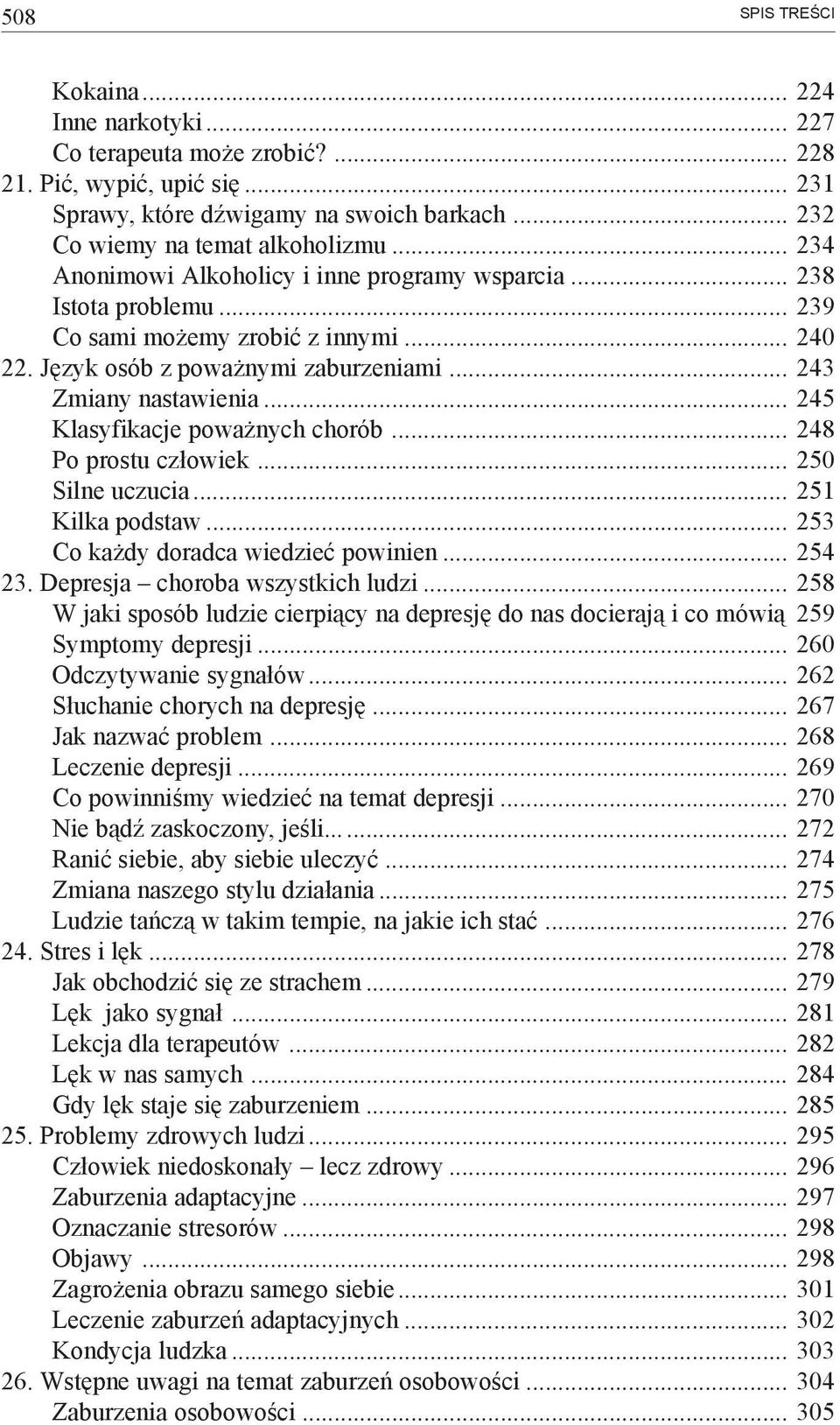 .. 245 Klasyfikacje poważnych chorób... 248 Po prostu człowiek... 250 Silne uczucia... 251 Kilka podstaw... 253 Co każdy doradca wiedzieć powinien... 254 23. Depresja choroba wszystkich ludzi.