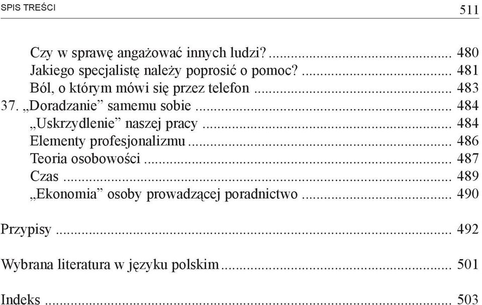 .. 484 Uskrzydlenie naszej pracy... 484 Elementy profesjonalizmu... 486 Teoria osobowości... 487 Czas.