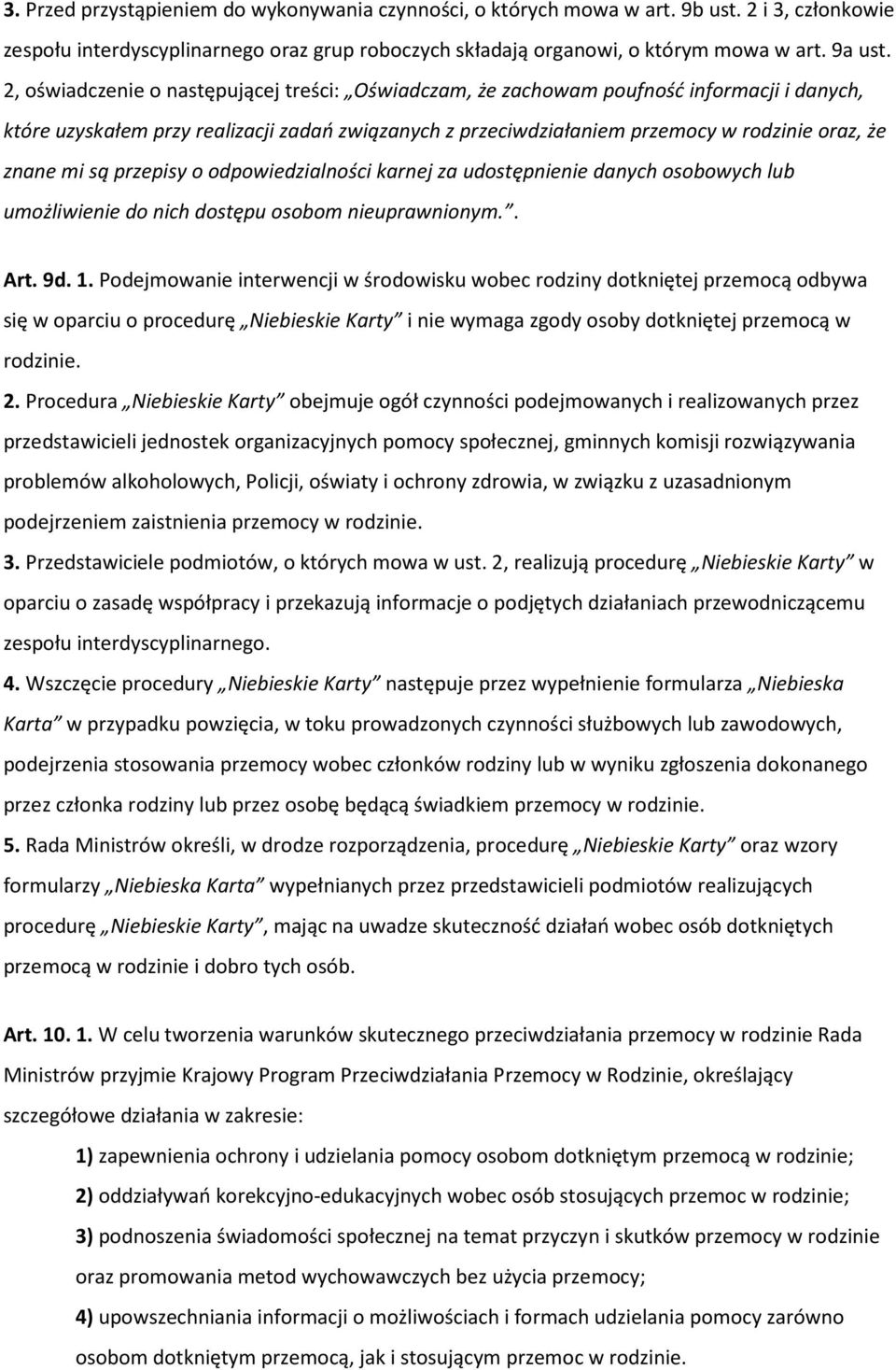 są przepisy o odpowiedzialności karnej za udostępnienie danych osobowych lub umożliwienie do nich dostępu osobom nieuprawnionym.. Art. 9d. 1.