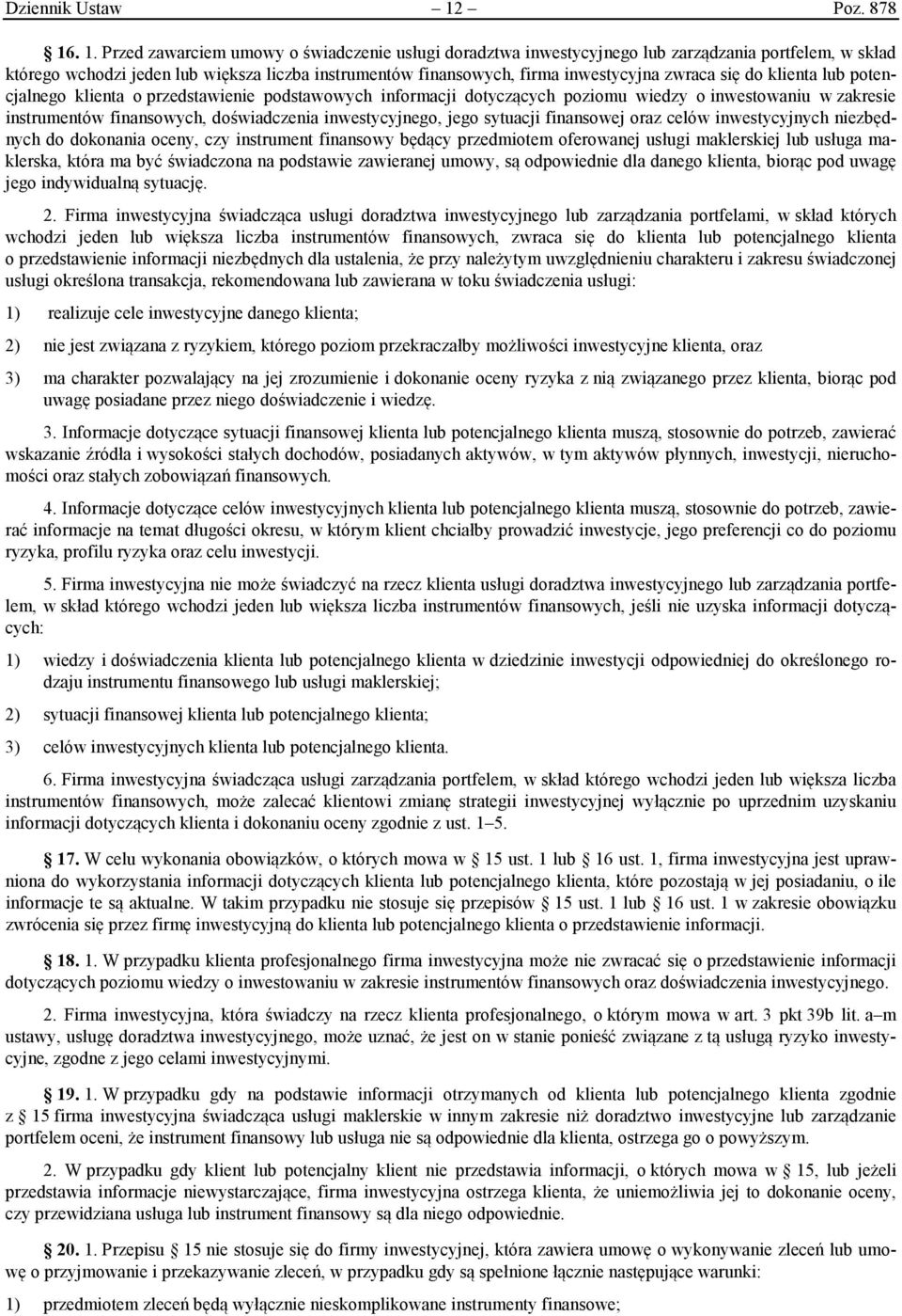 . 1. Przed zawarciem umowy o świadczenie usługi doradztwa inwestycyjnego lub zarządzania portfelem, w skład którego wchodzi jeden lub większa liczba instrumentów finansowych, firma inwestycyjna