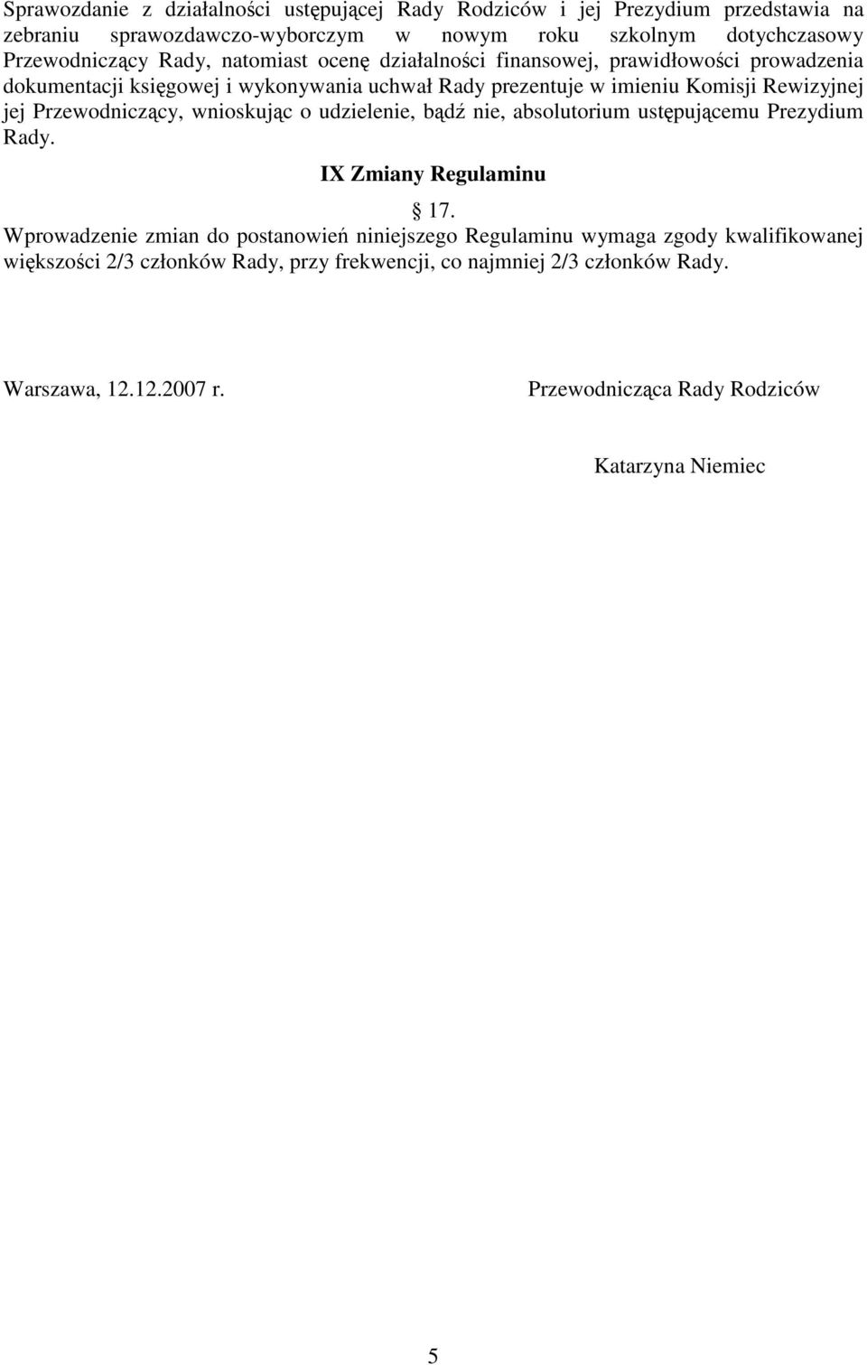 Przewodniczący, wnioskując o udzielenie, bądź nie, absolutorium ustępującemu Prezydium IX Zmiany Regulaminu 17.