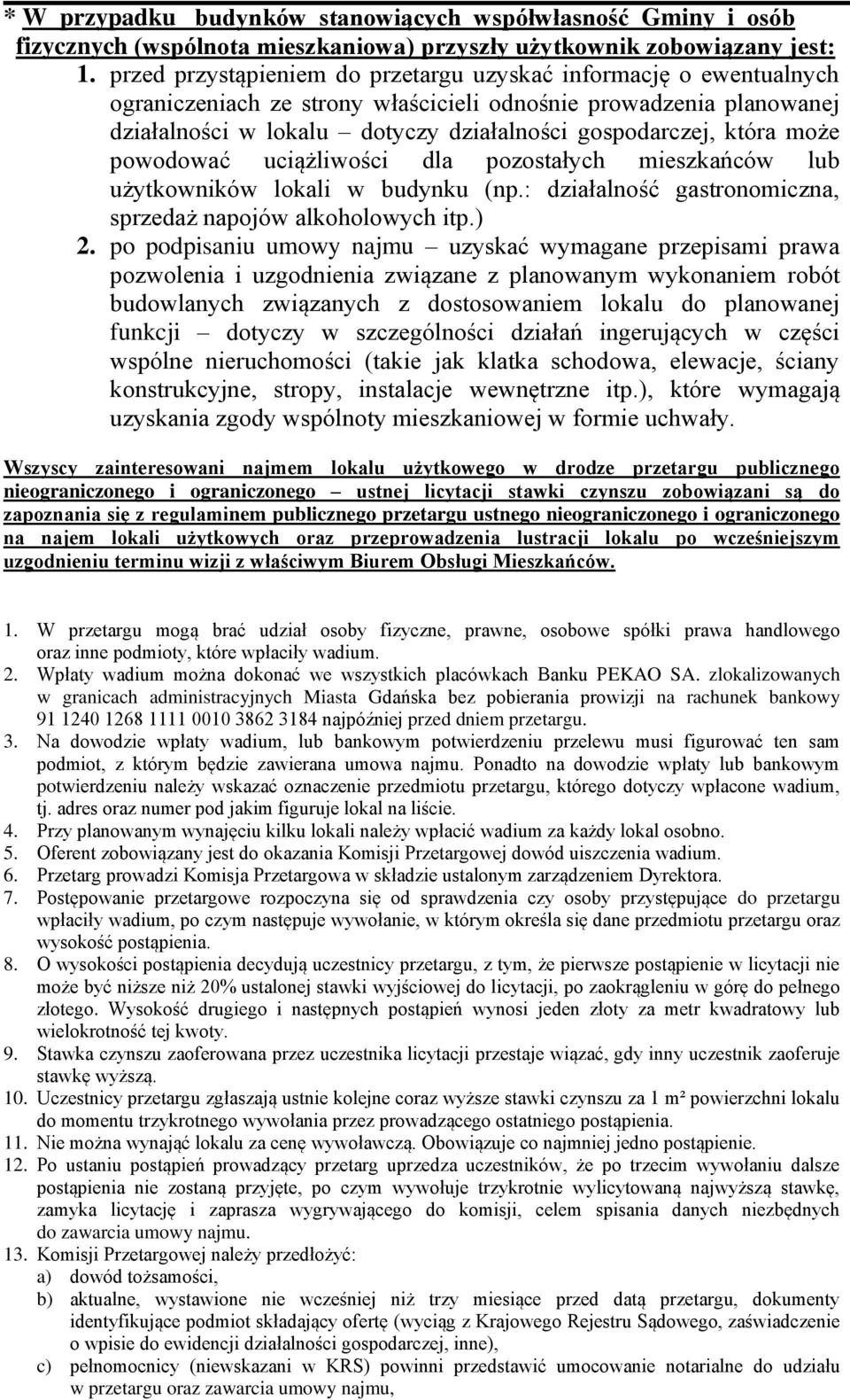 może powodować uciążliwości dla pozostałych mieszkańców lub użytkowników lokali w budynku (np.: działalność gastronomiczna, sprzedaż napojów alkoholowych itp.) 2.
