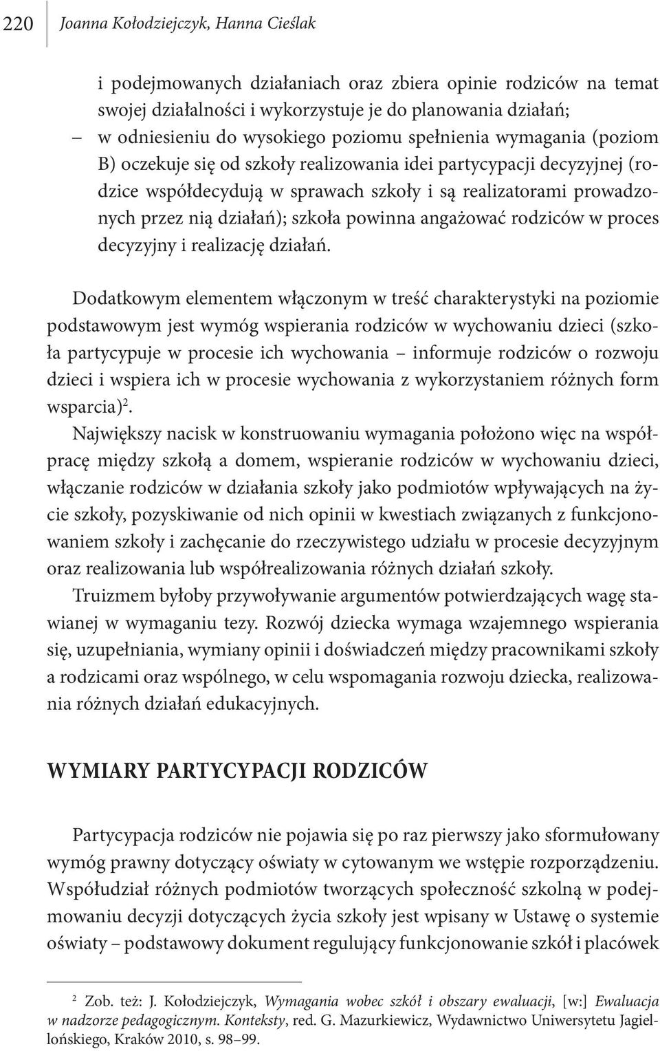 szkoła powinna angażować rodziców w proces decyzyjny i realizację działań.