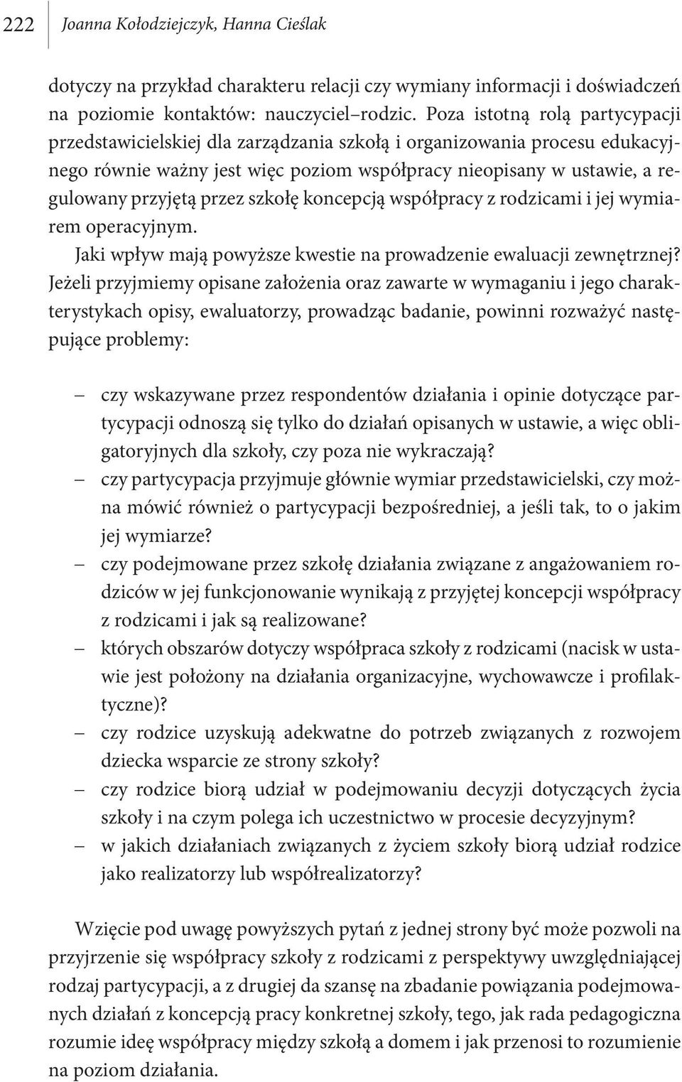 przez szkołę koncepcją współpracy z rodzicami i jej wymiarem operacyjnym. Jaki wpływ mają powyższe kwestie na prowadzenie ewaluacji zewnętrznej?
