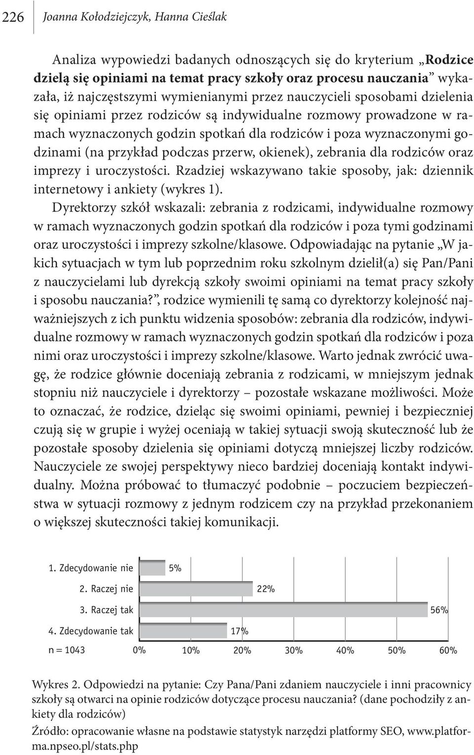 przykład podczas przerw, okienek), zebrania dla rodziców oraz imprezy i uroczystości. Rzadziej wskazywano takie sposoby, jak: dziennik internetowy i ankiety (wykres 1).