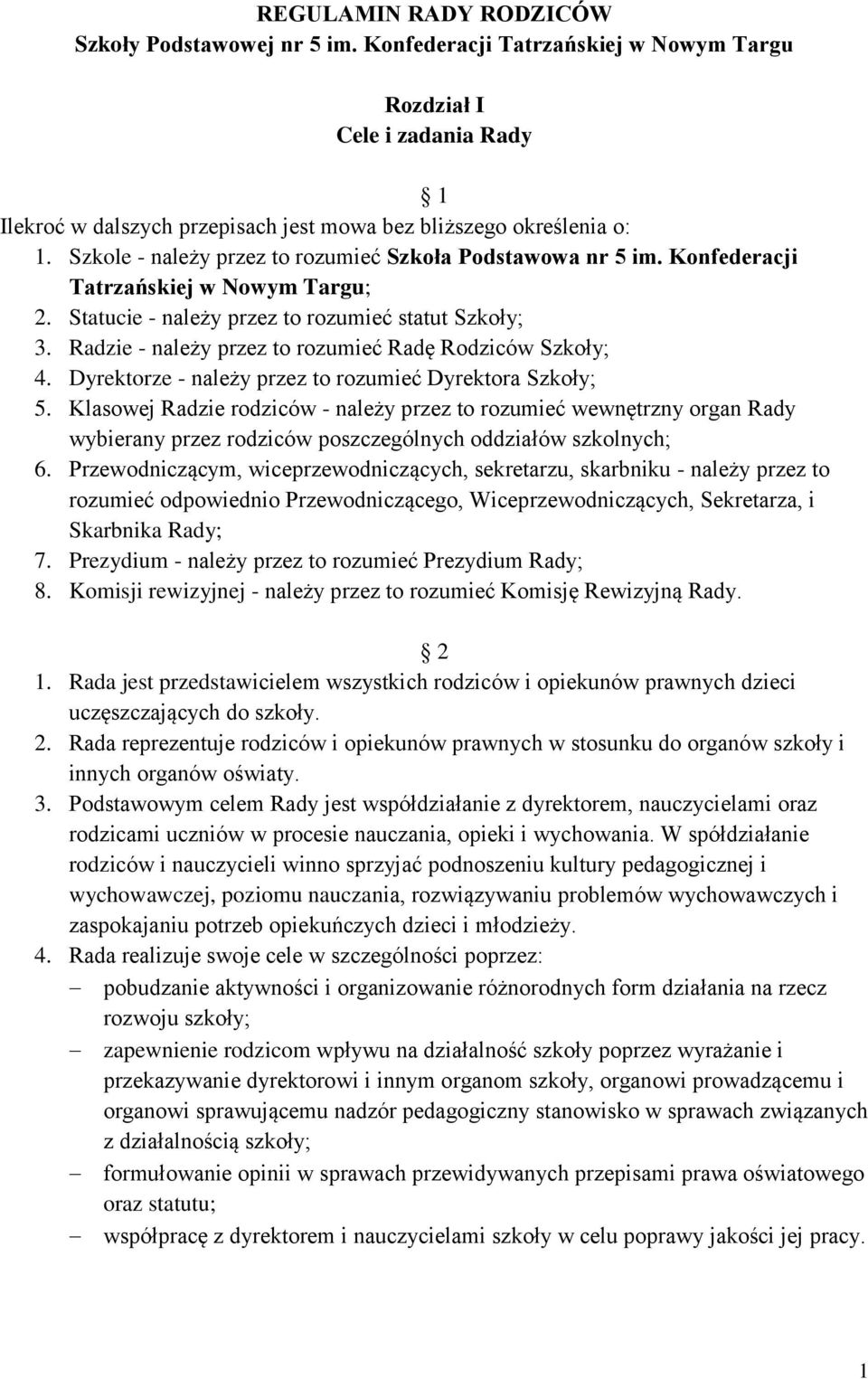 Radzie - należy przez to rozumieć Radę Rodziców Szkoły; 4. Dyrektorze - należy przez to rozumieć Dyrektora Szkoły; 5.