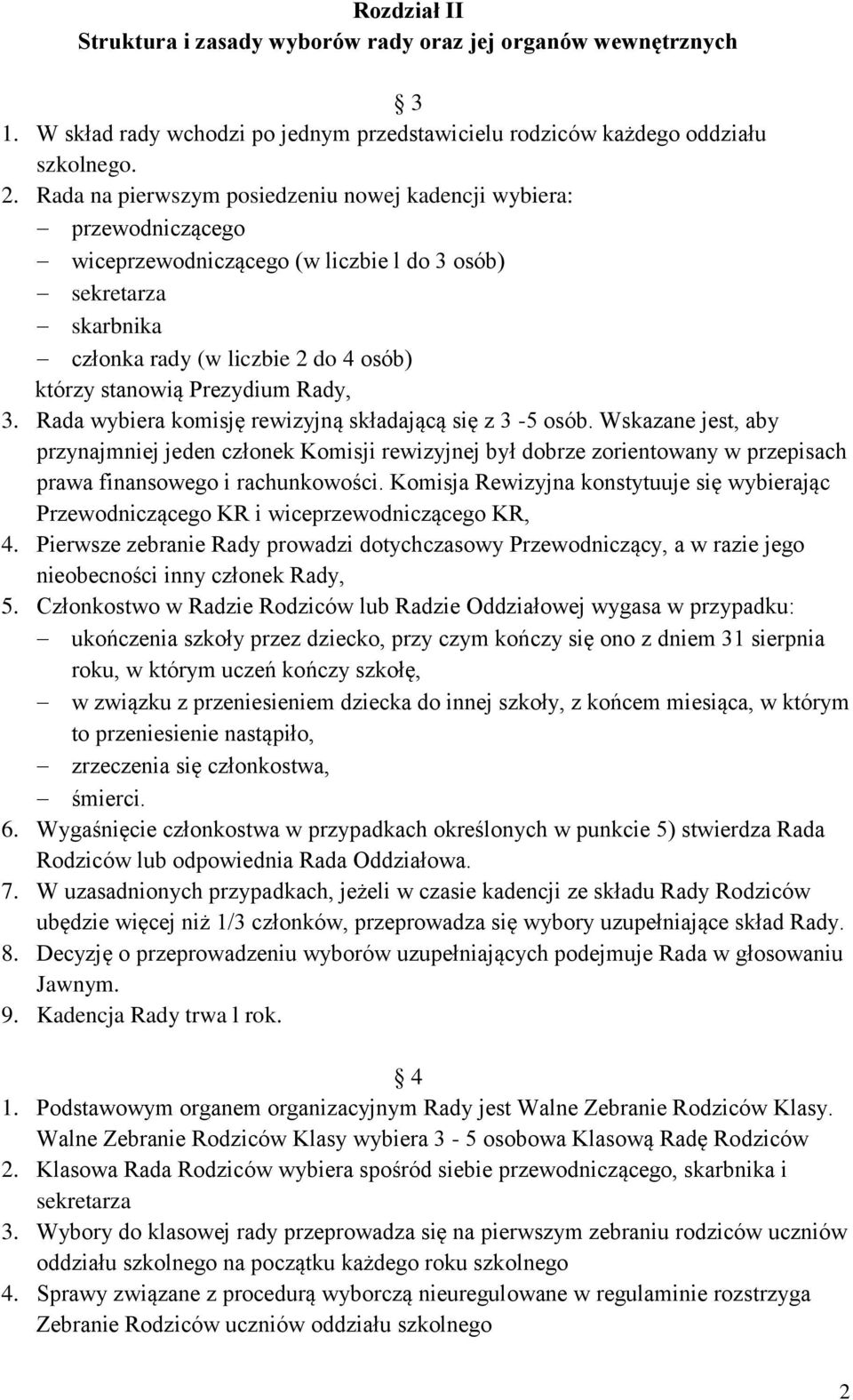 Rady, 3. Rada wybiera komisję rewizyjną składającą się z 3-5 osób.