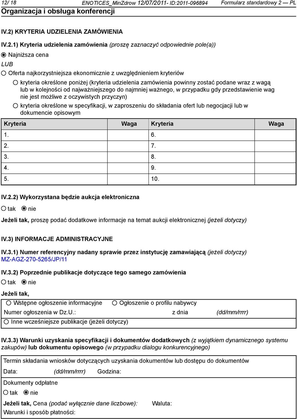 najmj ważnego, w przypadku gdy przedstawie wag jest możliwe z oczywistych przyczyn) kryteria określone w specyfikacji, w zaproszeniu do składania ofert lub negocjacji lub w dokumencie opisowym