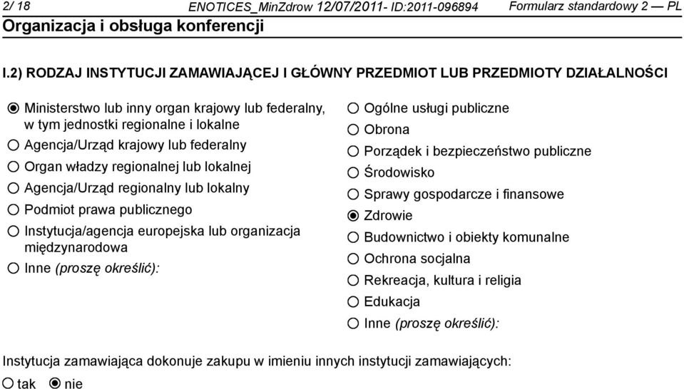 federalny Organ władzy regionalnej lub lokalnej Agencja/Urząd regionalny lub lokalny Podmiot prawa publicznego Instytucja/agencja europejska lub organizacja międzynarodowa Inne (proszę