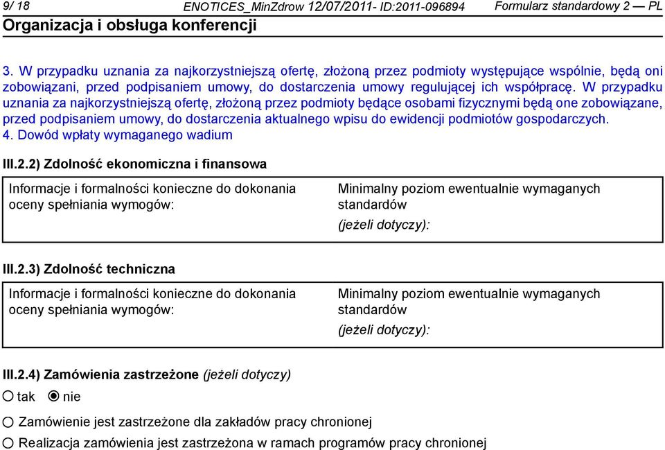 W przypadku uznania za najkorzystjszą ofertę, złożoną przez podmioty będące osobami fizycznymi będą one zobowiązane, przed podpisam umowy, do dostarczenia aktualnego wpisu do ewidencji podmiotów