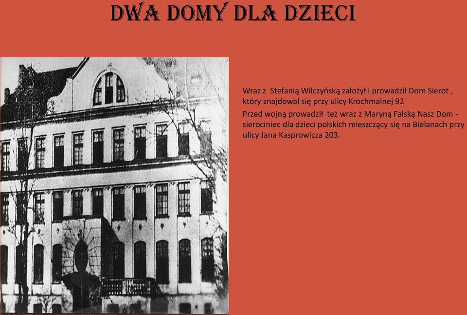 wojną prowadził też wraz z Maryną Falską Nasz Dom - sierociniec dla