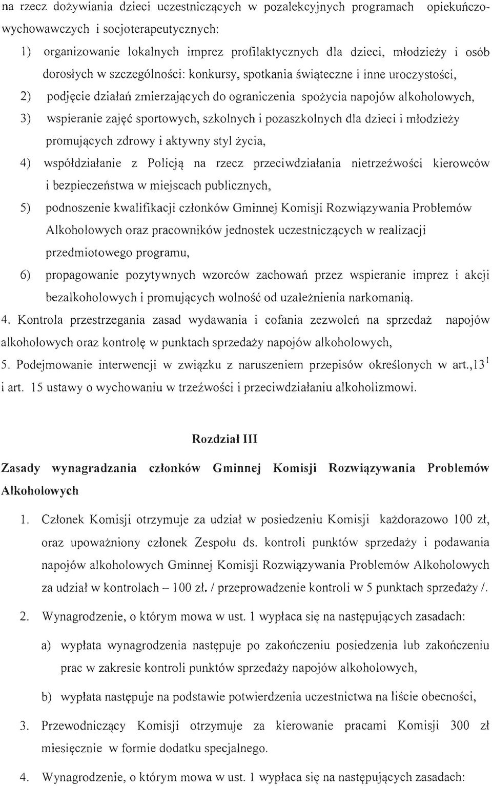 teczne i inne uroczystosci, 2) podjycie dzia1an zmierzaj'lcych do ograniczenia spozycia napoj6w alkoholowych, 3) wspieranie zajyc sportowych, szkolnych i pozaszkolnych dla dzieci i m10dziezy