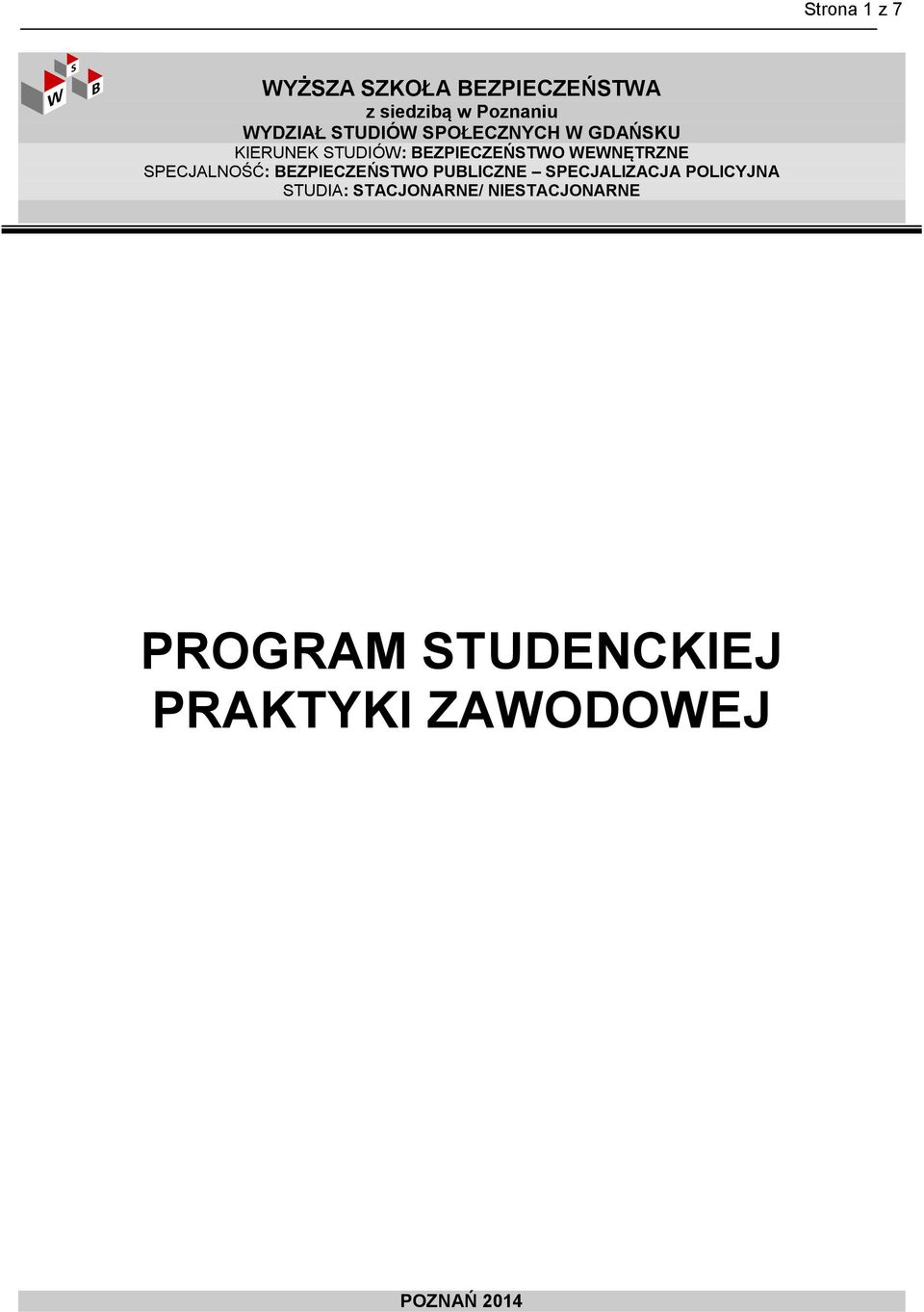 SPECJALNOŚĆ: BEZPIECZEŃSTWO PUBLICZNE SPECJALIZACJA POLICYJNA STUDIA: