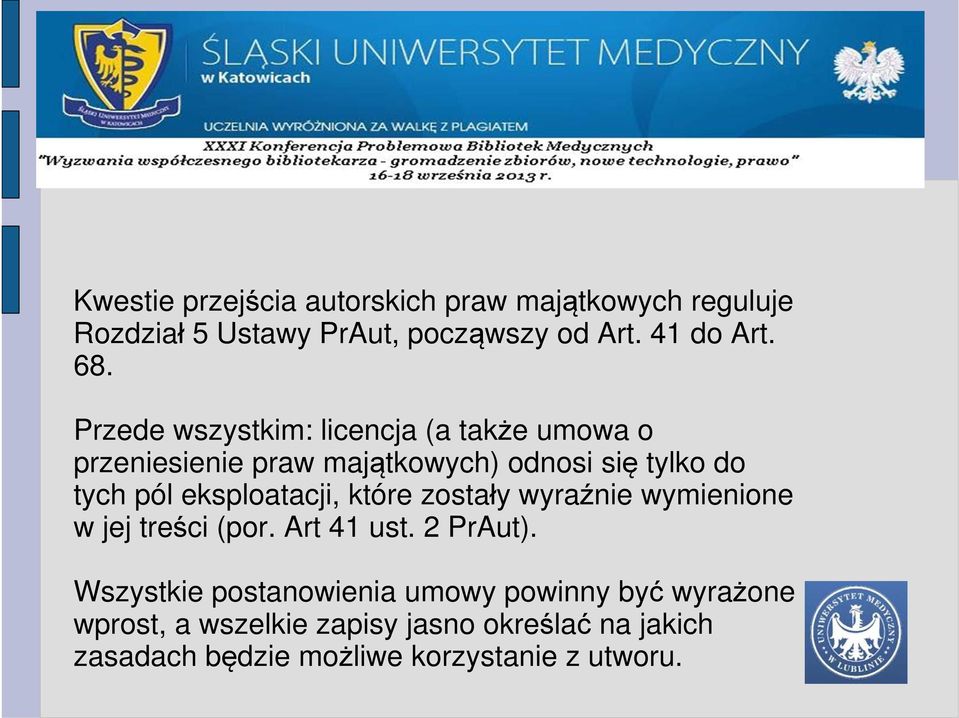 eksploatacji, które zostały wyraźnie wymienione w jej treści (por. Art 41 ust. 2 PrAut).