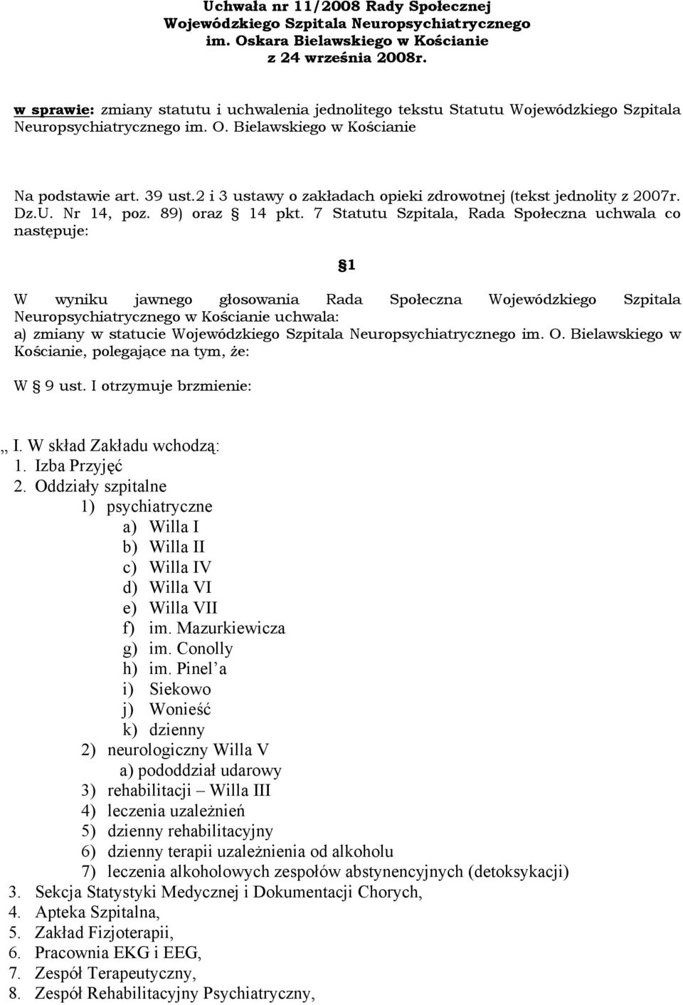 2 i 3 ustawy o zakładach opieki zdrowotnej (tekst jednolity z 2007r. Dz.U. Nr 14, poz. 89) oraz 14 pkt.