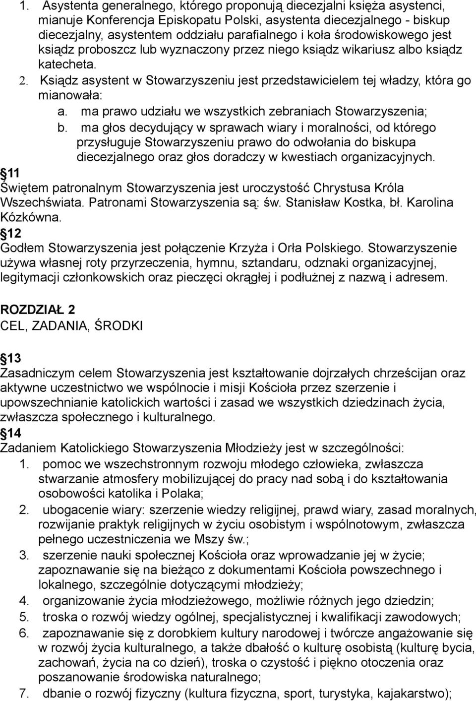 ma prawo udziału we wszystkich zebraniach Stowarzyszenia; b.