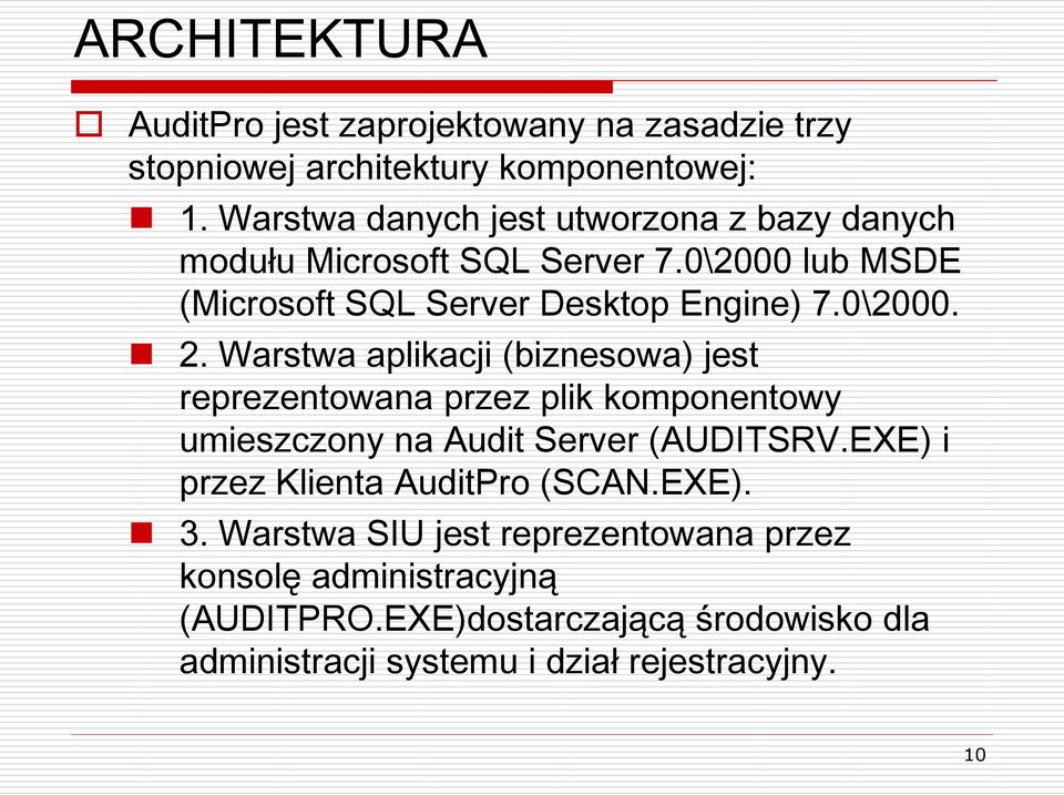 Warstwa aplikacji (biznesowa) jest reprezentowana przez plik komponentowy umieszczony na Audit Server (AUDITSRV.