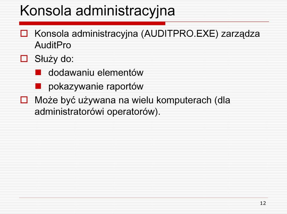 EXE) zarządza AuditPro Służy do: dodawaniu