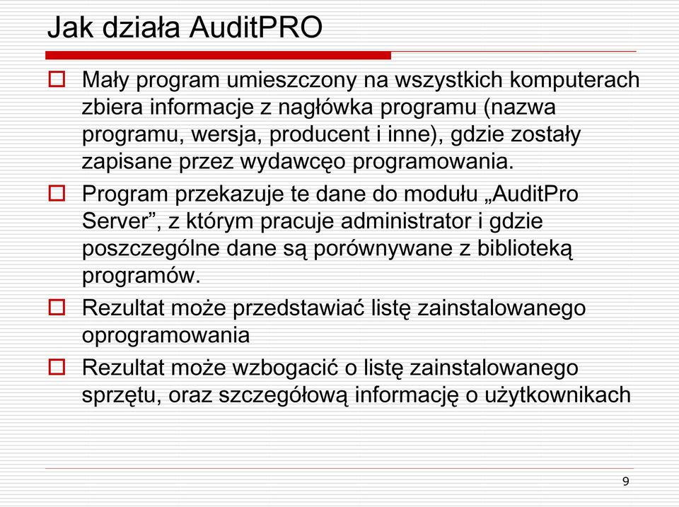 Program przekazuje te dane do modułu AuditPro Server, z którym pracuje administrator i gdzie poszczególne dane są porównywane z