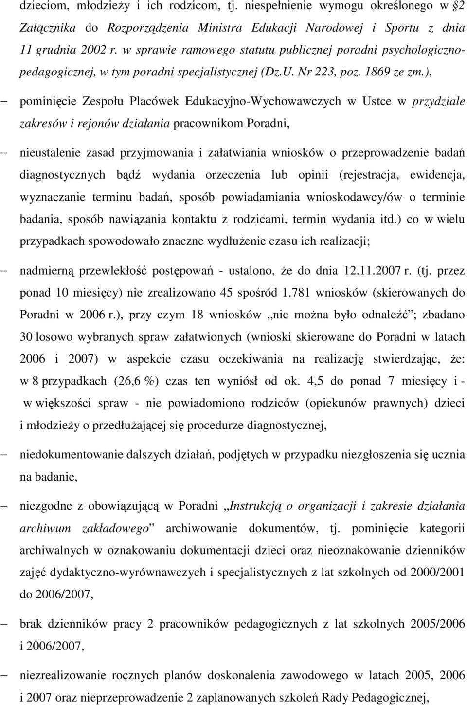 ), pominięcie Zespołu Placówek Edukacyjno-Wychowawczych w Ustce w przydziale zakresów i rejonów działania pracownikom Poradni, nieustalenie zasad przyjmowania i załatwiania wniosków o przeprowadzenie