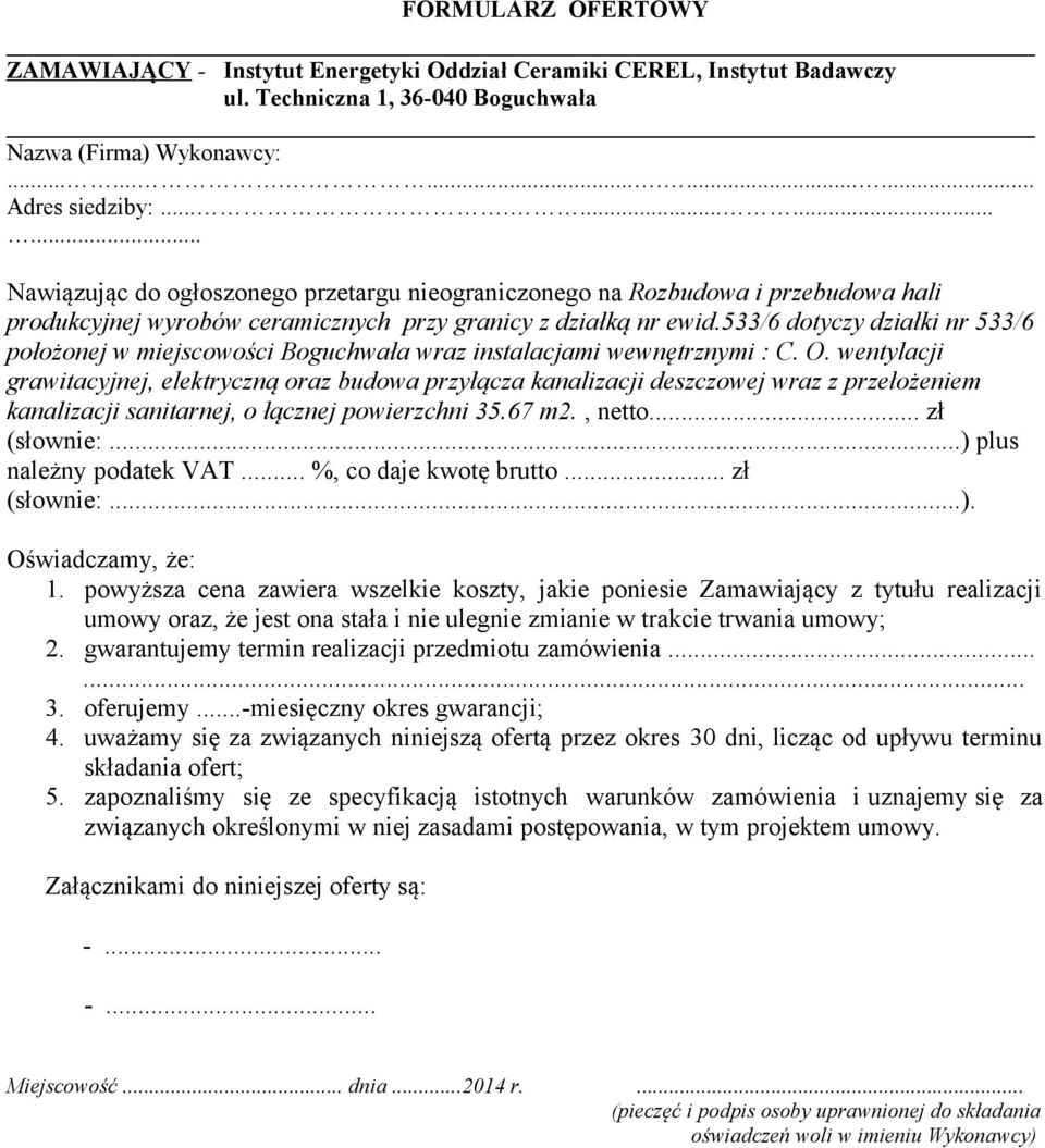 533/6 dotyczy działki nr 533/6 położonej w miejscowości Boguchwała wraz instalacjami wewnętrznymi : C. O.