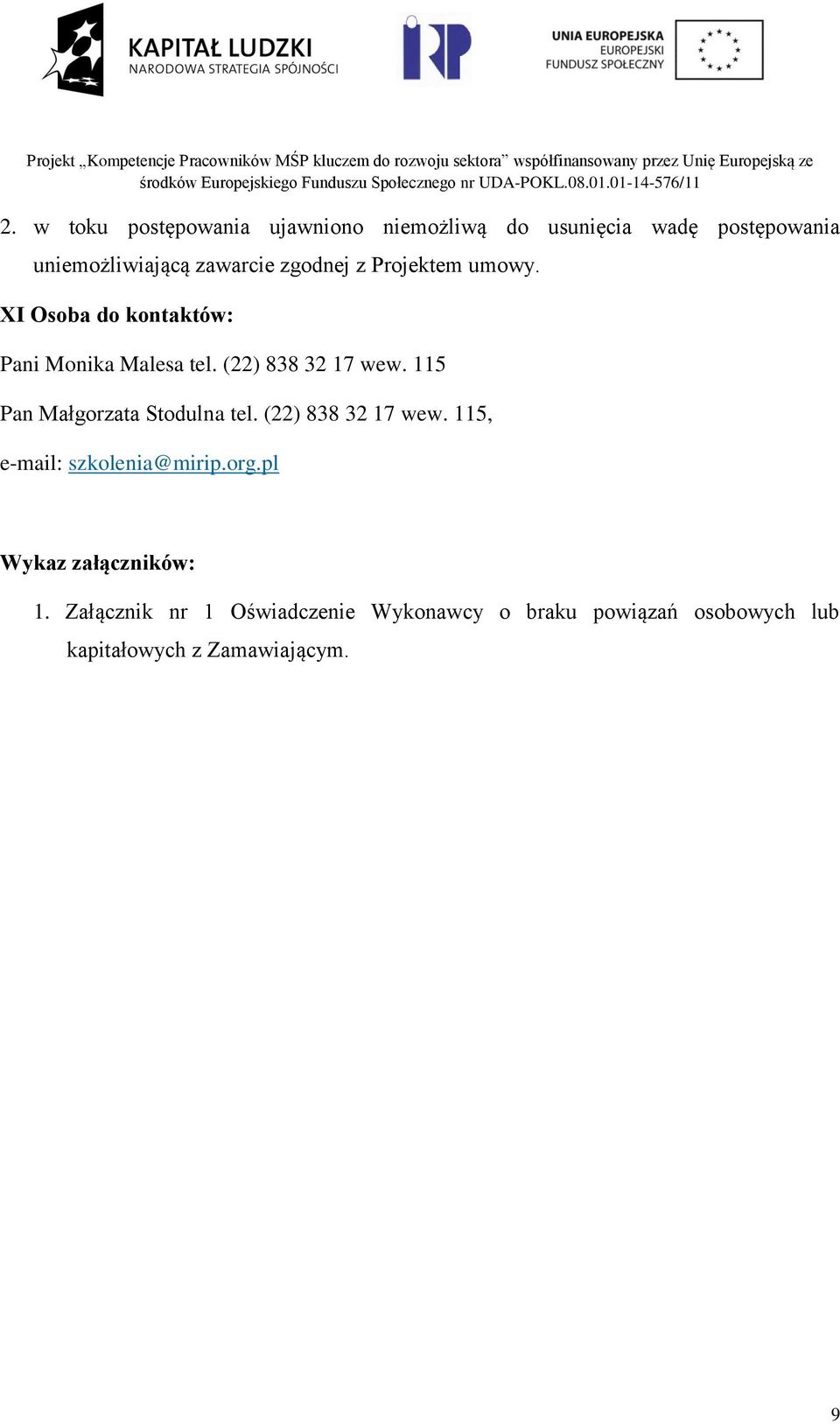 115 Pan Małgorzata Stodulna tel. (22) 838 32 17 wew. 115, e-mail: szkolenia@mirip.org.