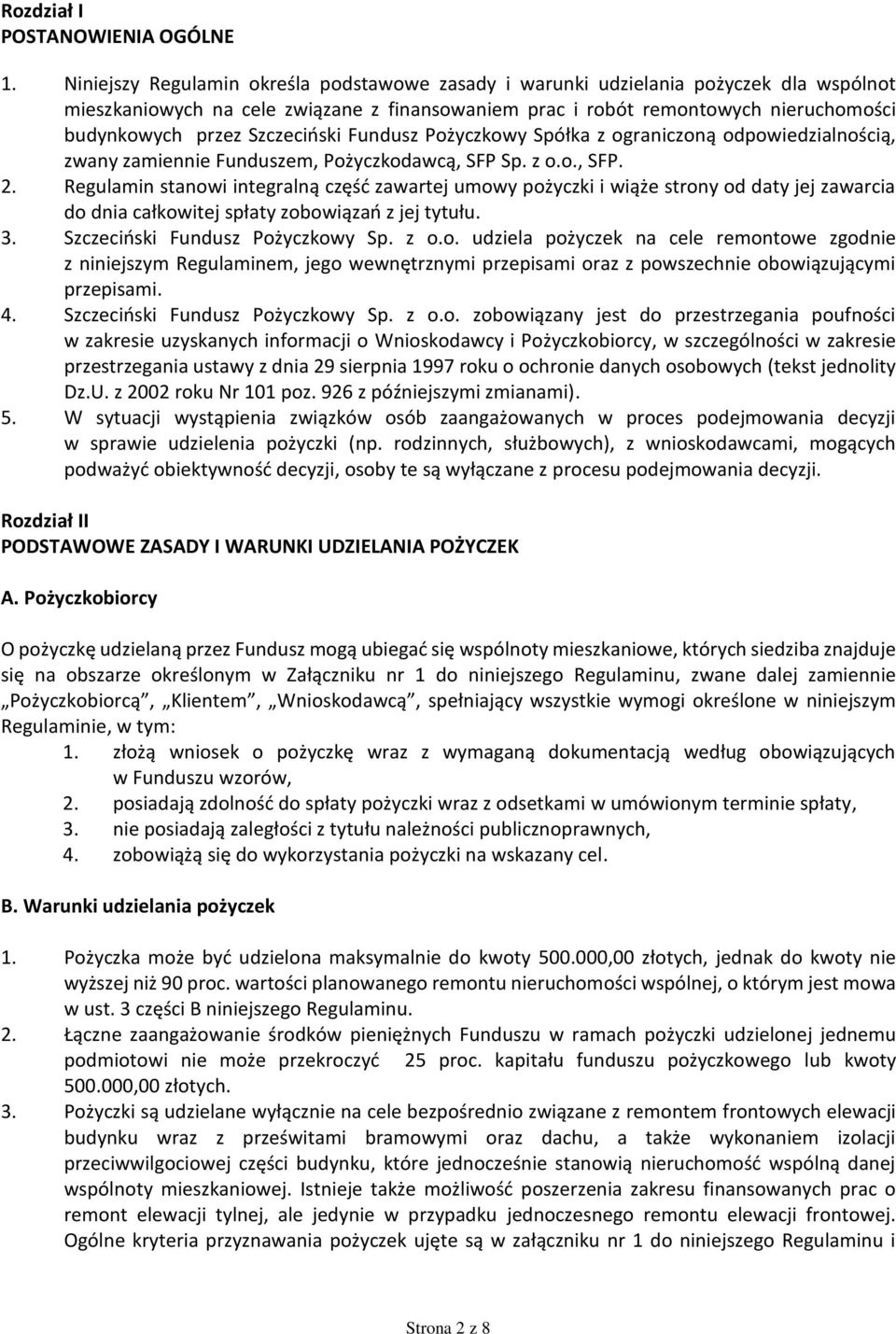 Szczeciński Fundusz Pożyczkowy Spółka z ograniczoną odpowiedzialnością, zwany zamiennie Funduszem, Pożyczkodawcą, SFP Sp. z o.o., SFP. 2.