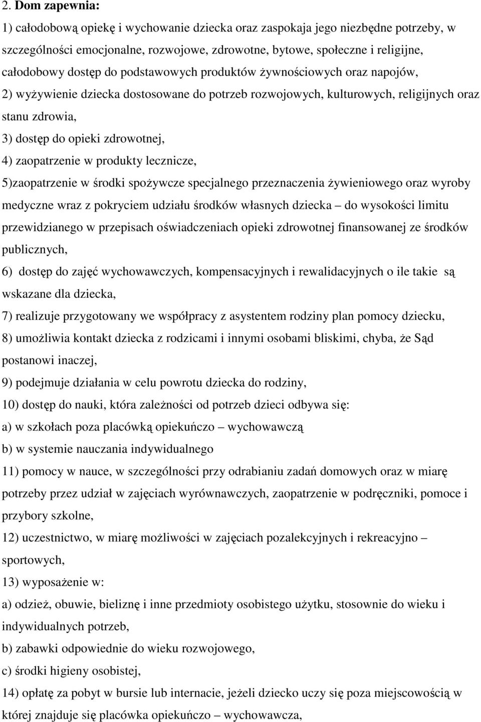 zaopatrzenie w produkty lecznicze, 5)zaopatrzenie w środki spożywcze specjalnego przeznaczenia żywieniowego oraz wyroby medyczne wraz z pokryciem udziału środków własnych dziecka do wysokości limitu