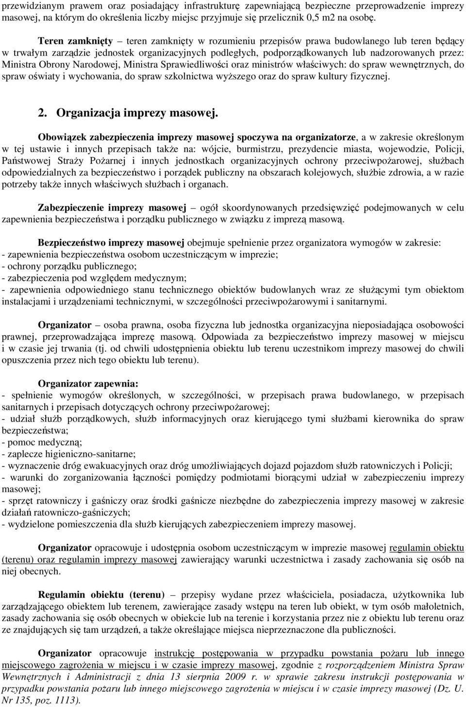 Obrony Narodowej, Ministra Sprawiedliwości oraz ministrów właściwych: do spraw wewnętrznych, do spraw oświaty i wychowania, do spraw szkolnictwa wyŝszego oraz do spraw kultury fizycznej. 2.