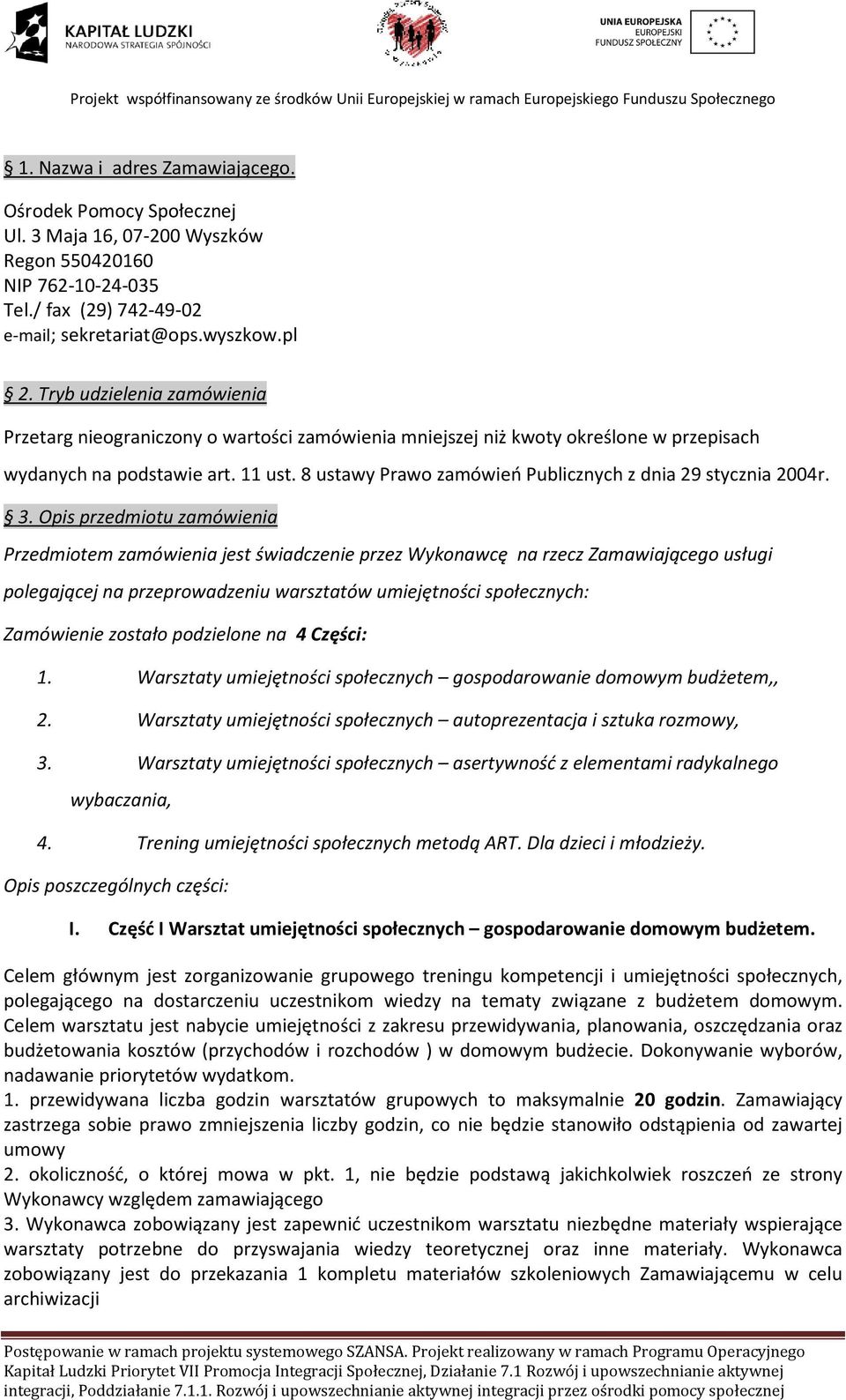 8 ustawy Prawo zamówień Publicznych z dnia 29 stycznia 2004r. 3.