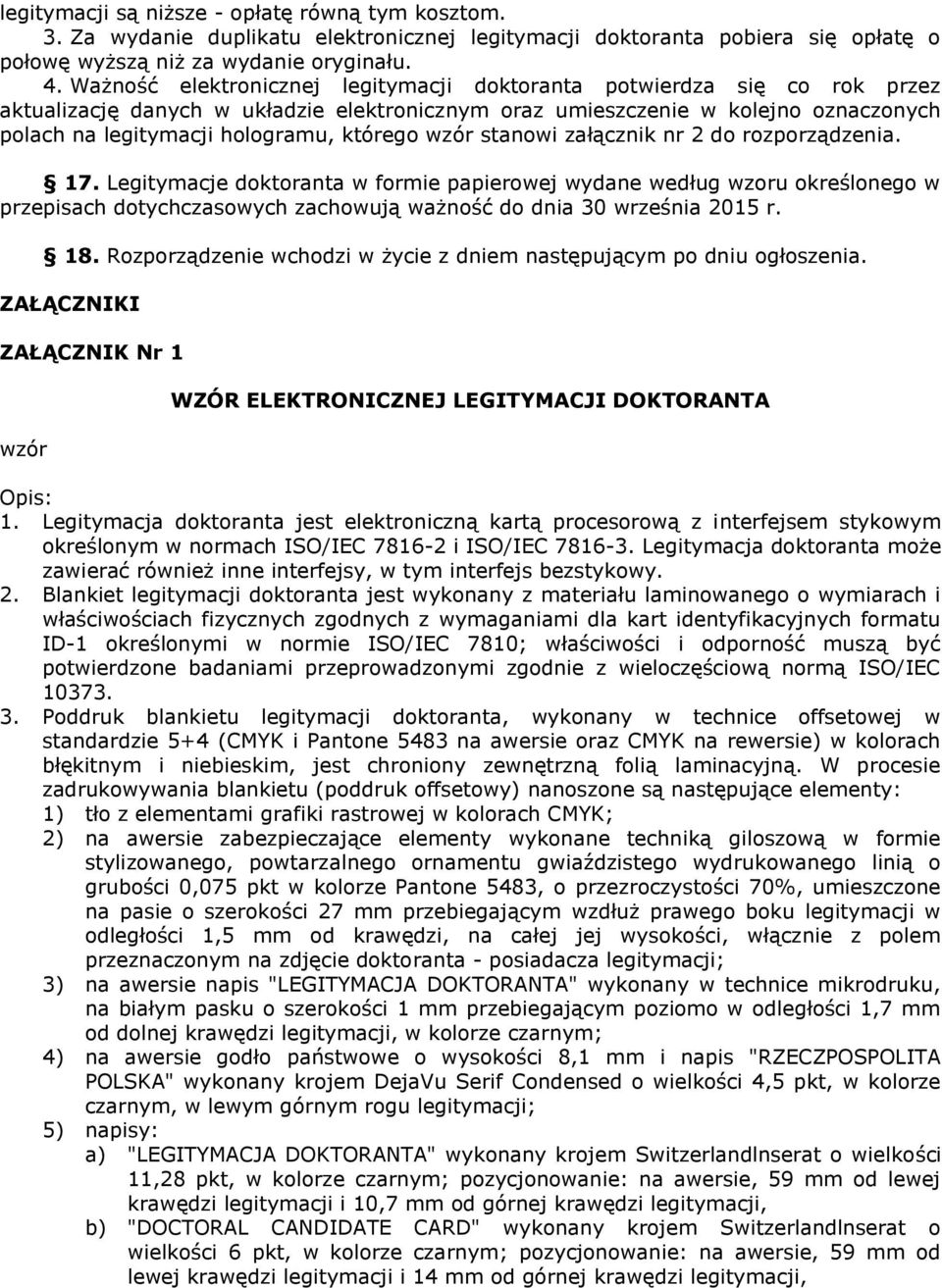którego wzór stanowi załącznik nr 2 do rozporządzenia. 17.