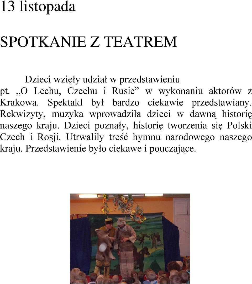 Rekwizyty, muzyka wprowadziła dzieci w dawną historię naszego kraju.