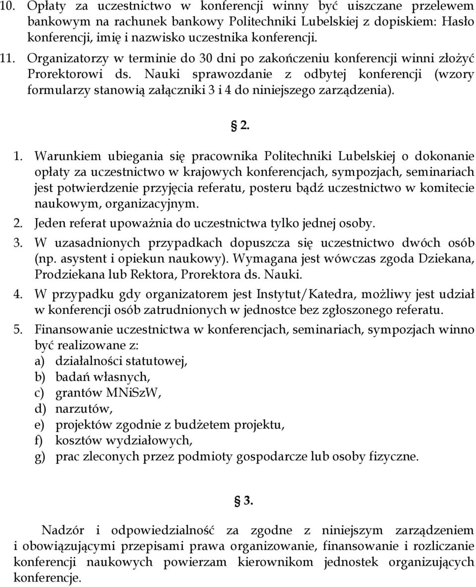 Nauki sprawozdanie z odbytej konferencji (wzory formularzy stanowią załączniki 3 i 4 do niniejszego zarządzenia). 2. 1.