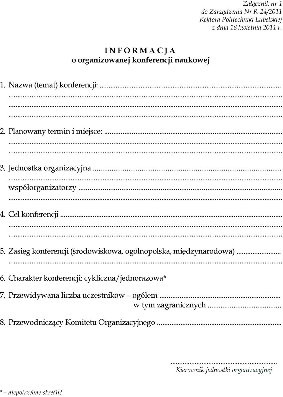 Zasięg konferencji (środowiskowa, ogólnopolska, międzynarodowa)... 6. Charakter konferencji: cykliczna/jednorazowa* 7.