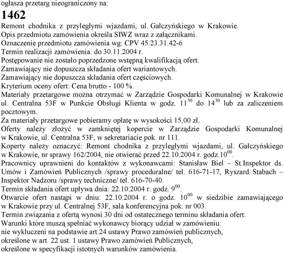 Zamawiający nie dopuszcza składania ofert wariantowych. Zamawiający nie dopuszcza składania ofert częściowych. Kryterium oceny ofert: Cena brutto - 100 %.
